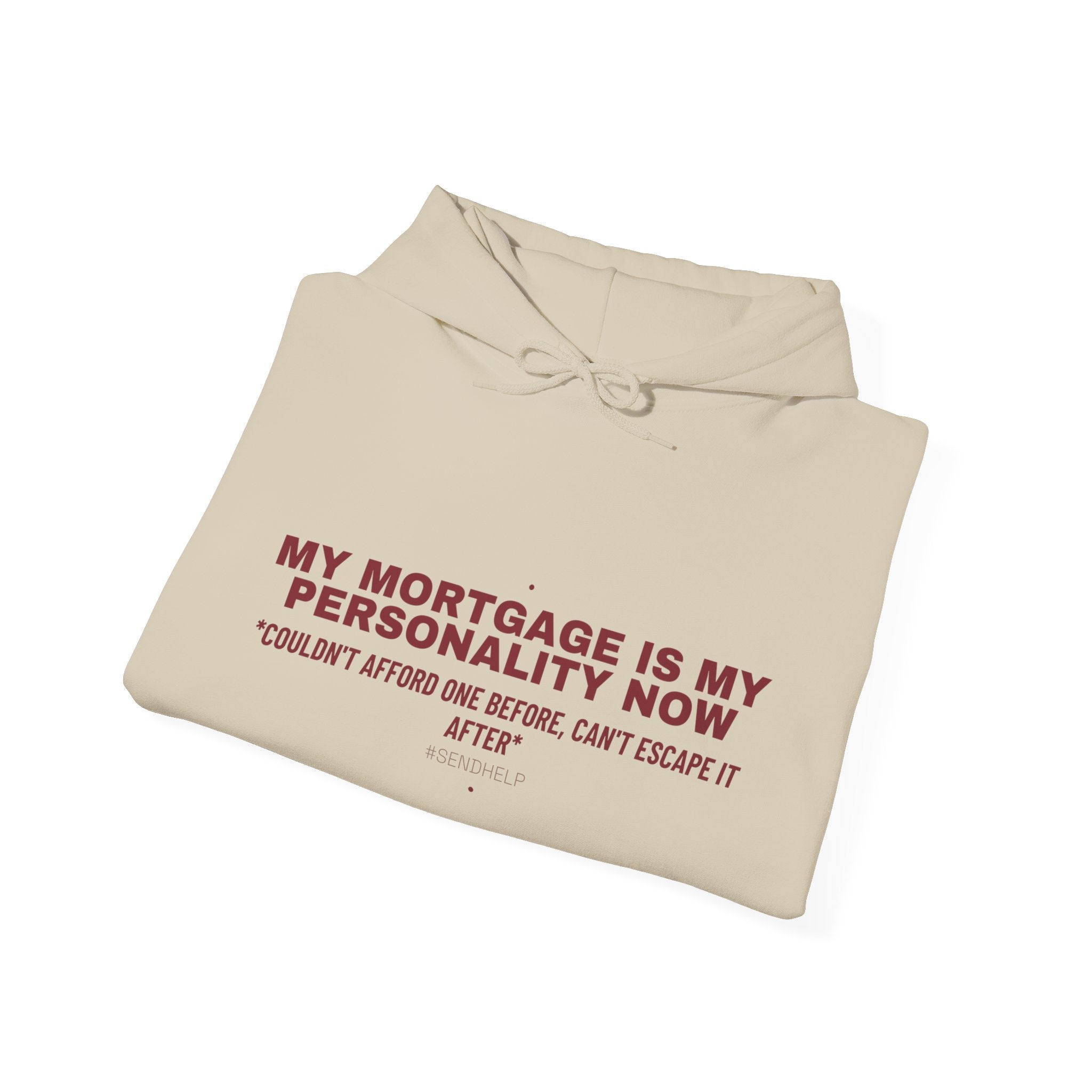 My Mortgage Is My Personality Now - Trendy Teez Funny Hoodie mockup