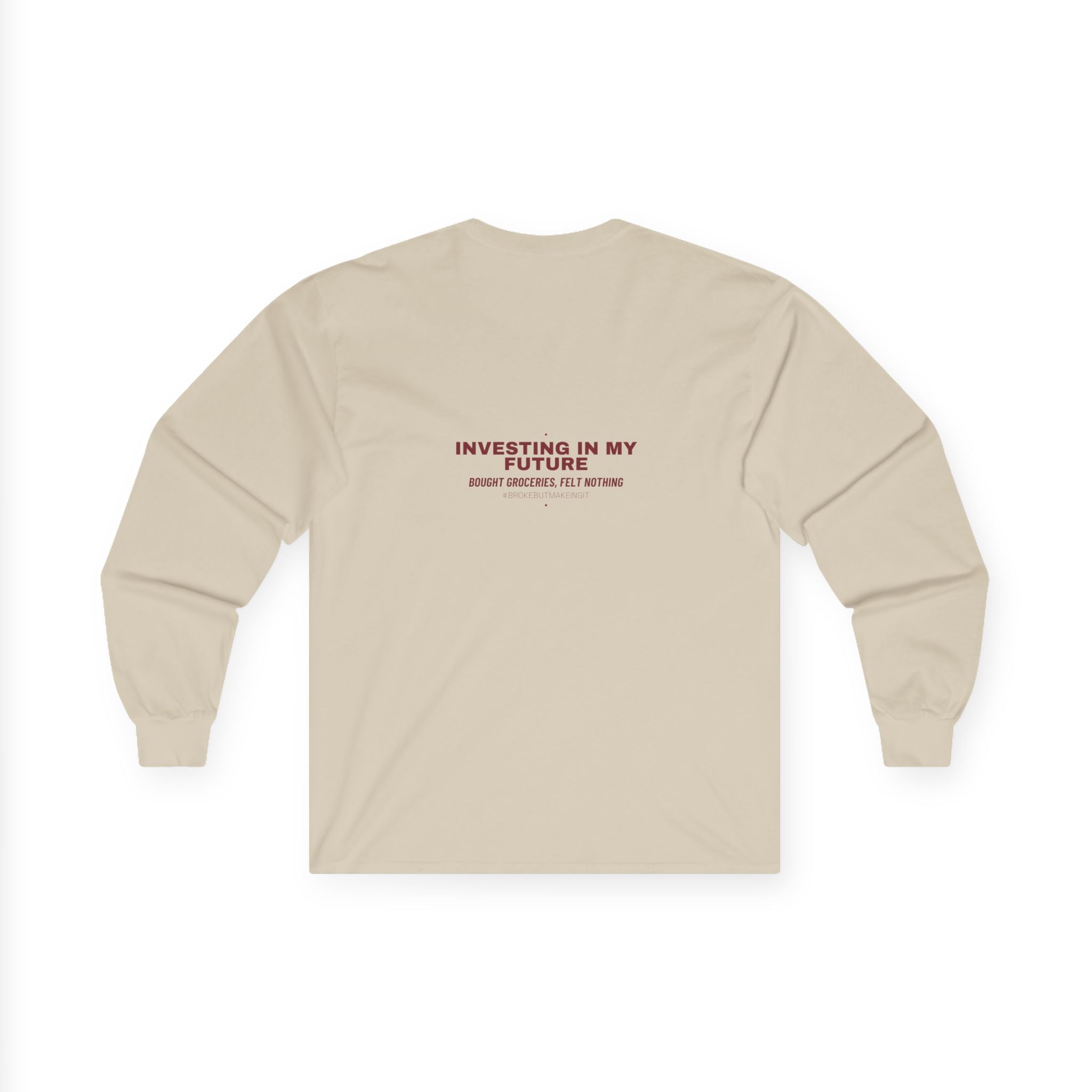 Investing In My Future - Trendy Teez Funny Long Sleeve (Back Print) mockup