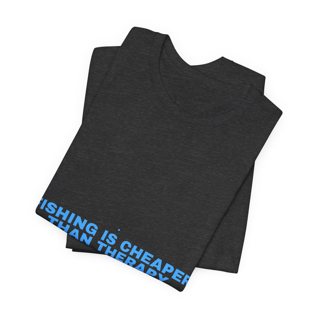 Fishing Is Cheaper Than Therapy - Trendy Teez Funny Tee mockup