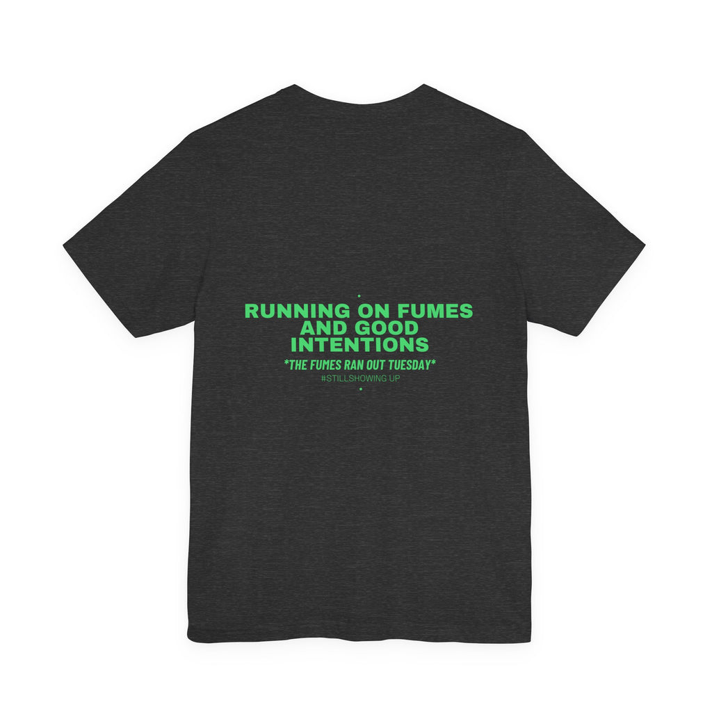Running On Fumes And Good Intentions - Trendy Teez Funny Tee (Back Print) mockup