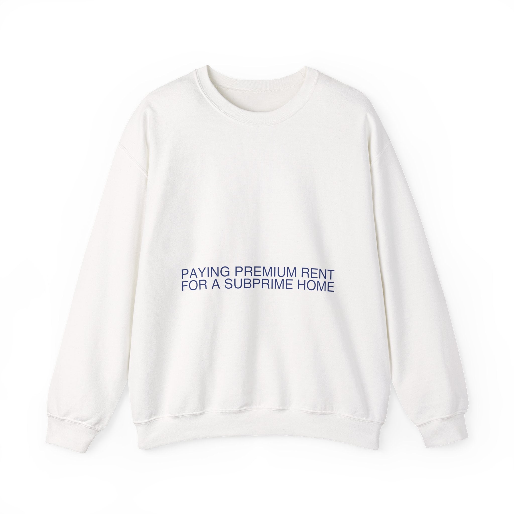 Paying Premium Rent For A Subprime Home - Trendy Teez Funny Crewneck mockup