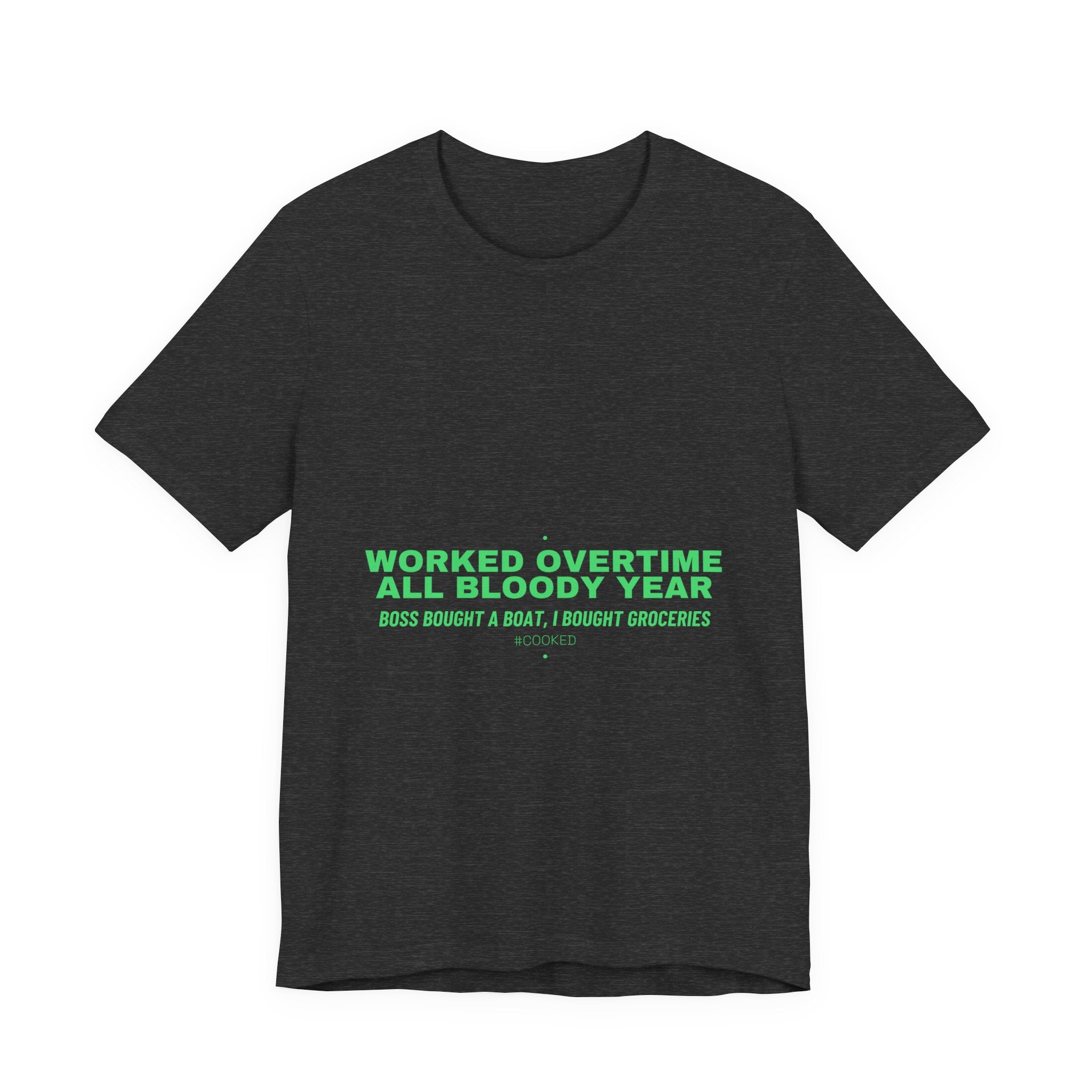 Worked Overtime All Bloody Year - Trendy Teez Funny Tee mockup
