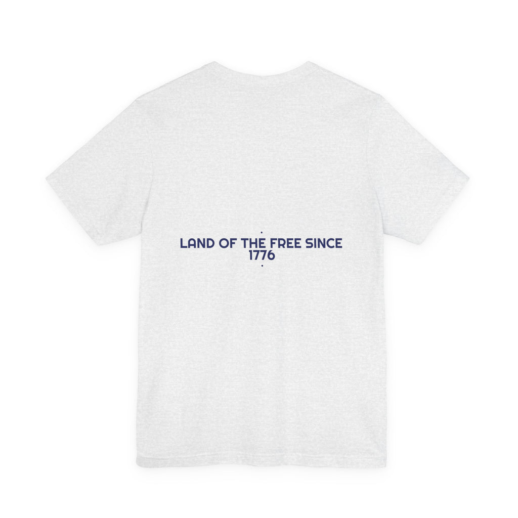 Land Of The Free Since 1776 — Funny Tee (Back Print)