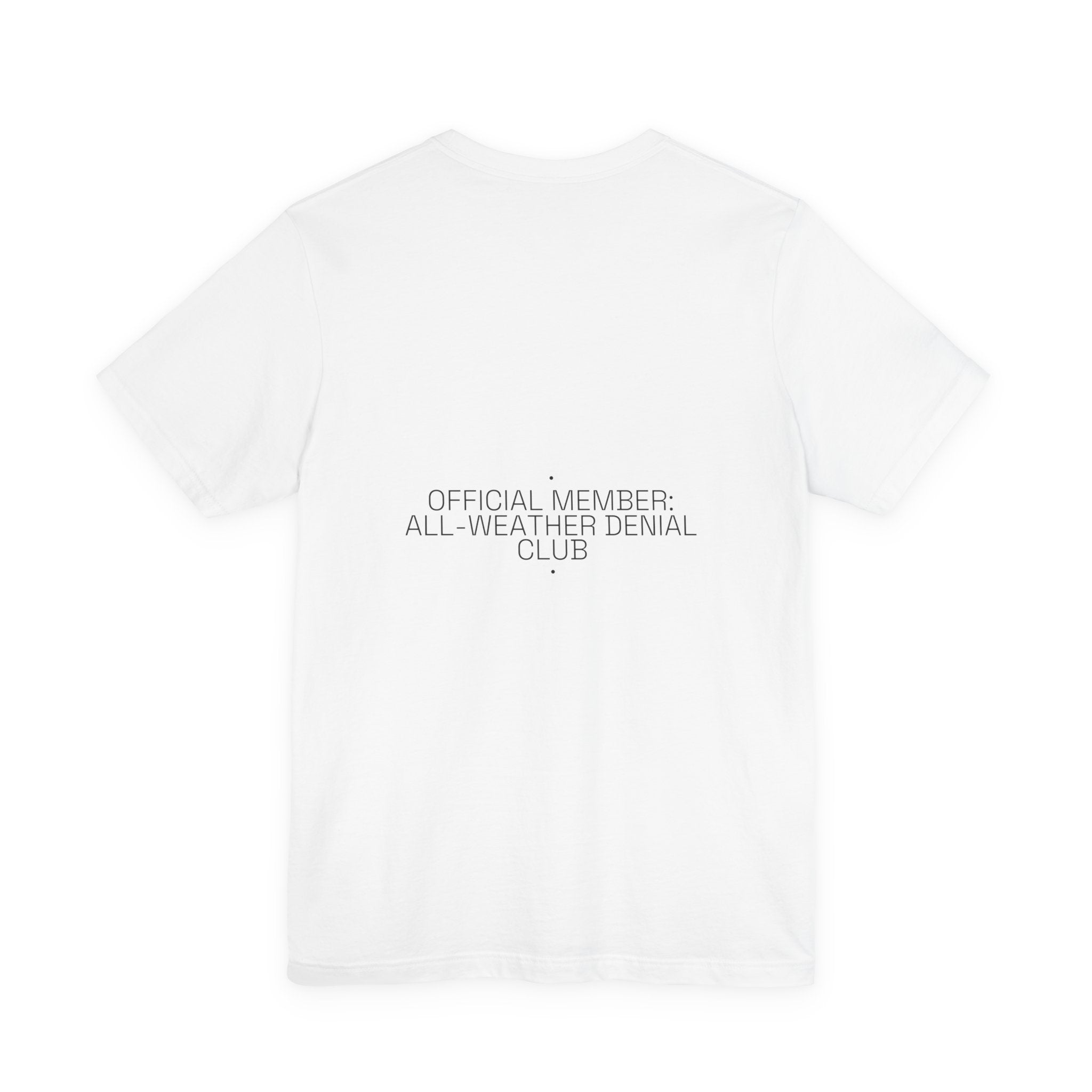 Official Member: All-Weather Denial Club - Trendy Teez Funny Tee (Back Print) mockup