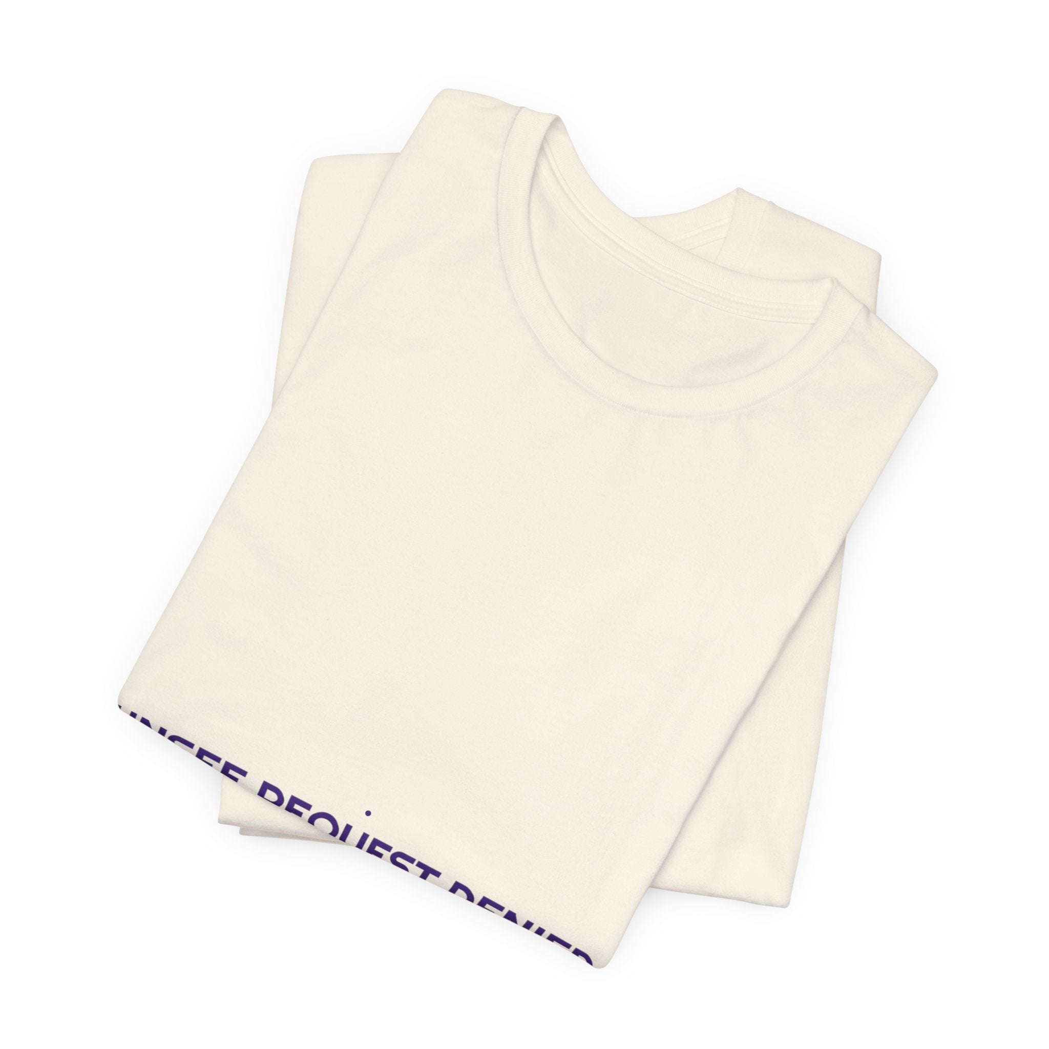 Unsee Request Denied - Trendy Teez Funny Tee mockup