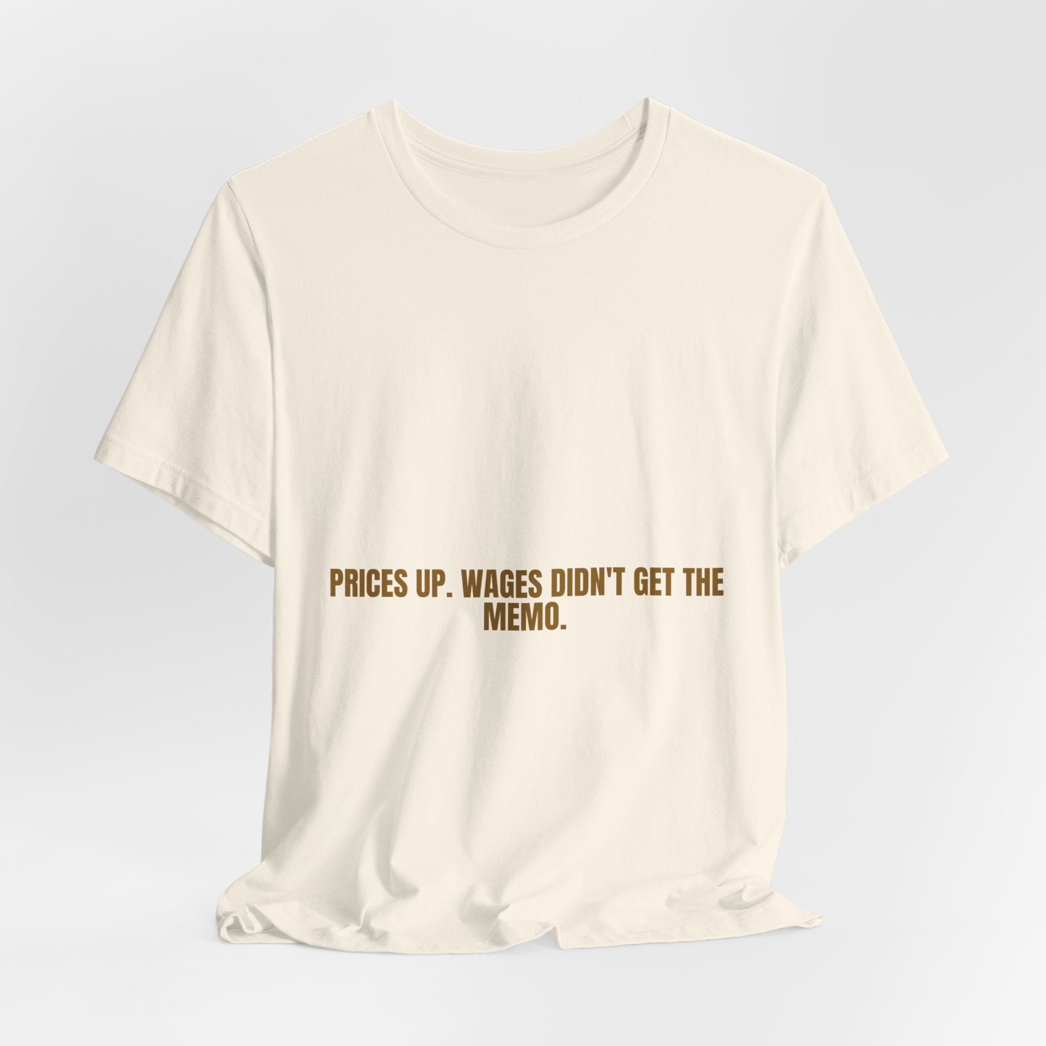 Prices Up. Wages Didn'T Get The Memo. - Trendy Teez Funny Tee mockup