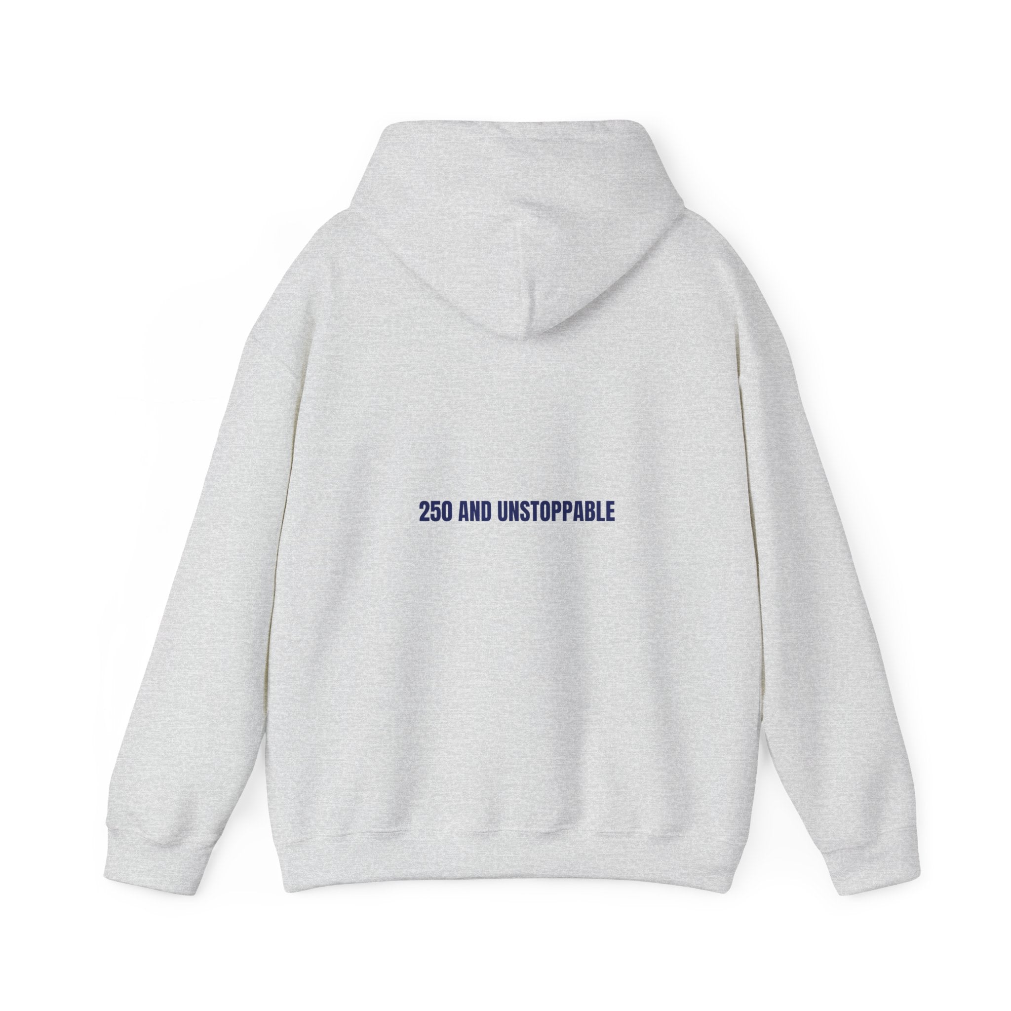 250 And Unstoppable — Funny Hoodie (Back Print)