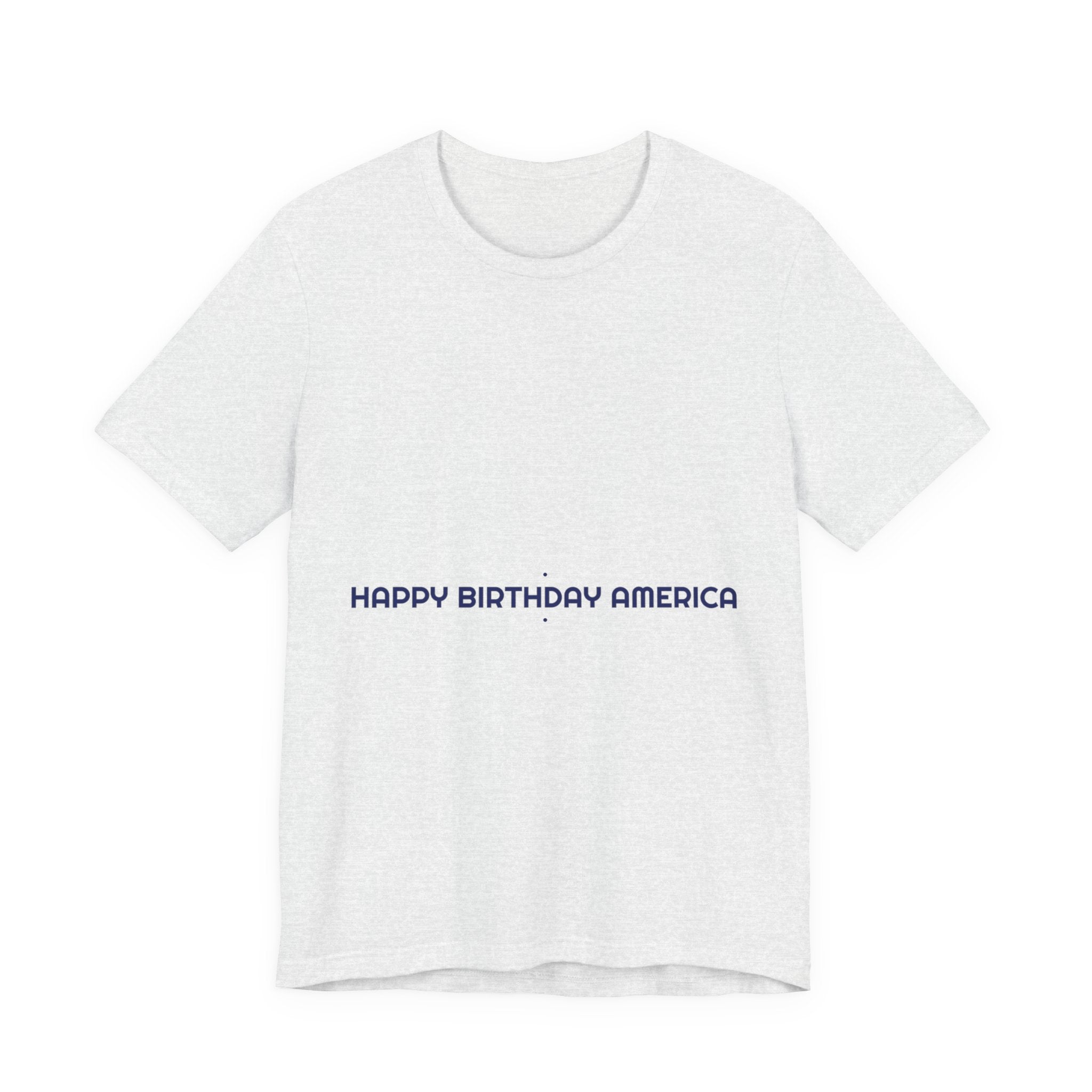 Happy Birthday America — Funny Tee