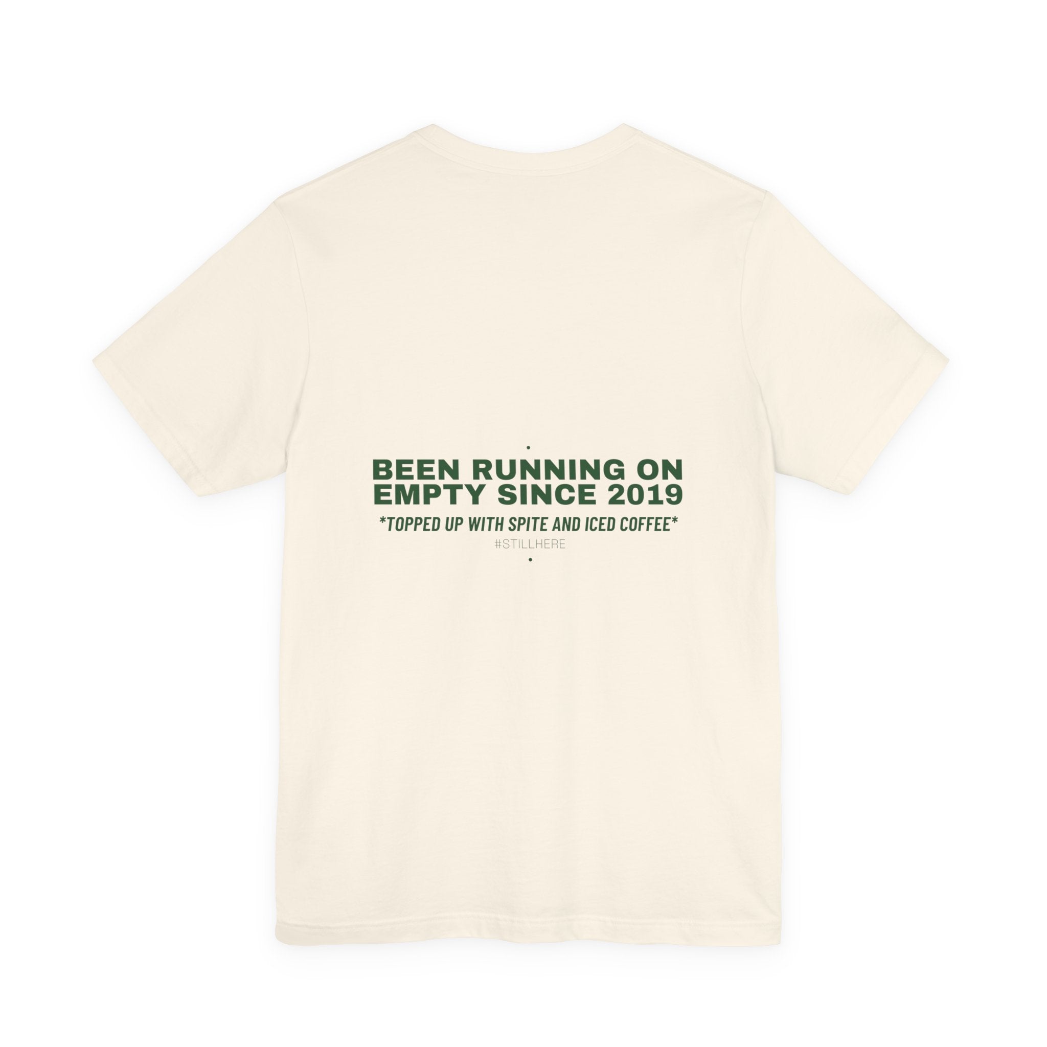 Been Running On Empty Since 2019 - Trendy Teez Funny Tee (Back Print) mockup