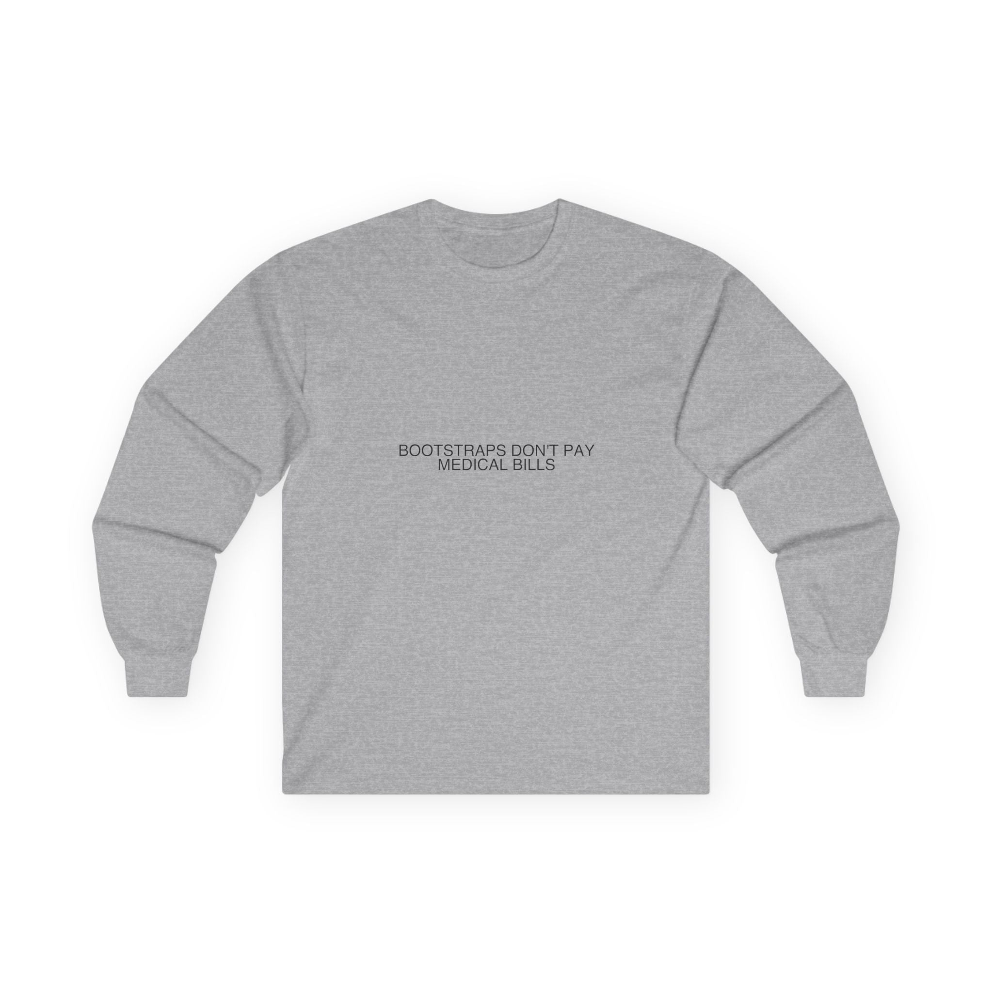 Bootstraps Don'T Pay Medical Bills — Funny Long Sleeve