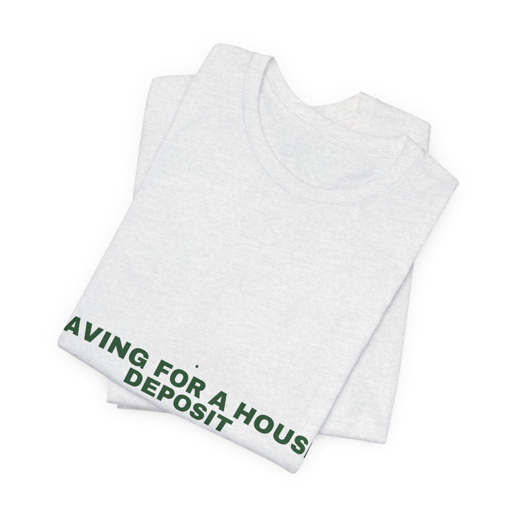Saving For A House Deposit - Trendy Teez Funny Tee mockup