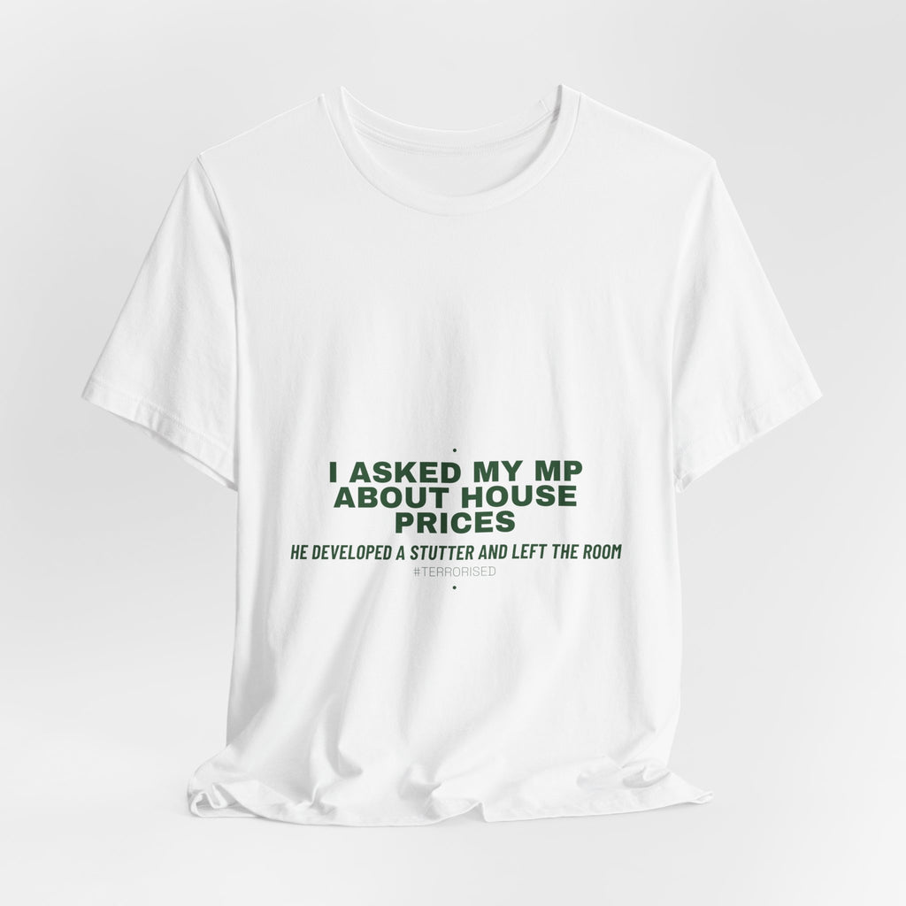 I Asked My Mp About House Prices — Funny Tee