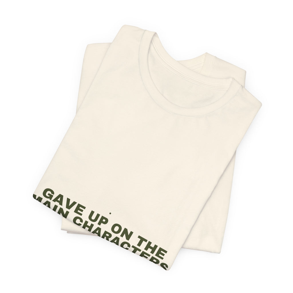 Gave Up On The Main Characters - Trendy Teez Funny Tee mockup