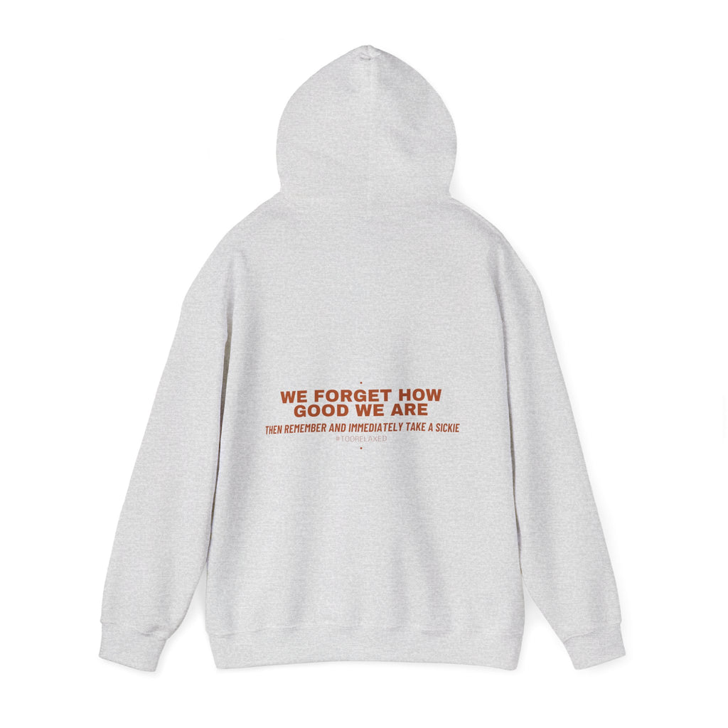 We Forget How Good We Are — Funny Hoodie (Back Print)