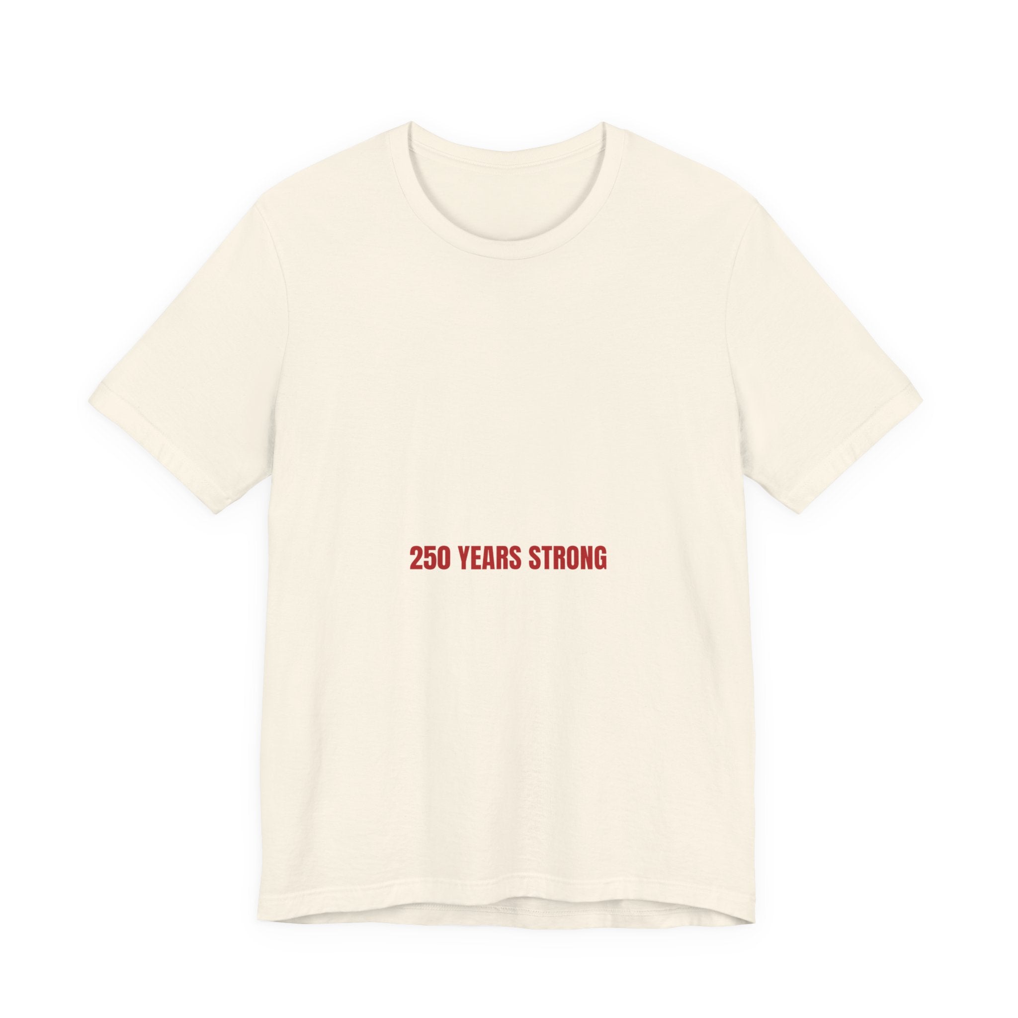 250 Years Strong — Funny Tee