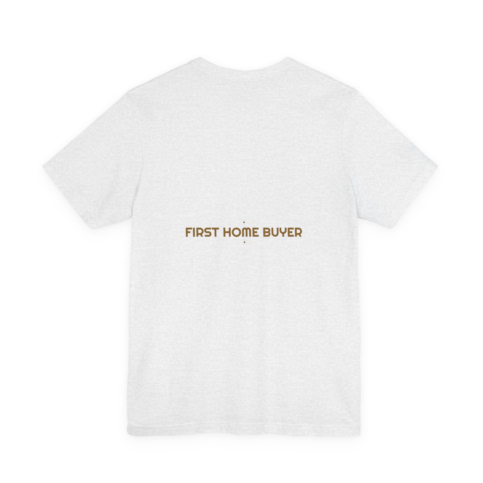 First Home Buyer - Trendy Teez Funny Tee (Back Print) mockup