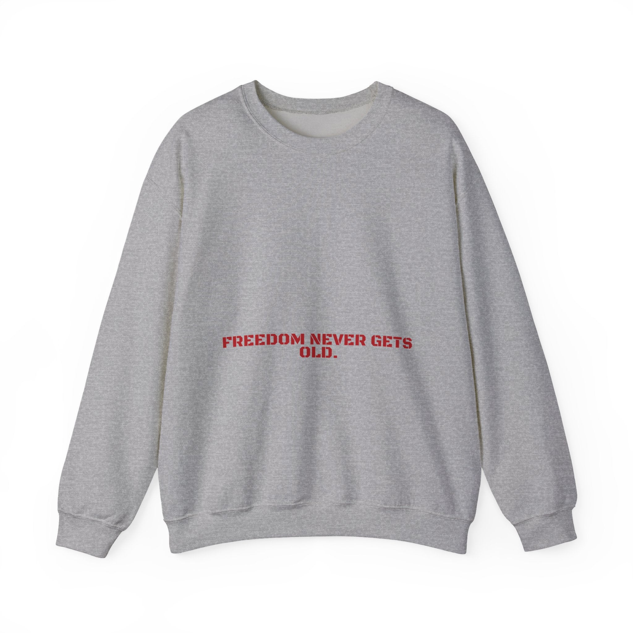 Freedom Never Gets Old. - Trendy Teez Funny Crewneck mockup