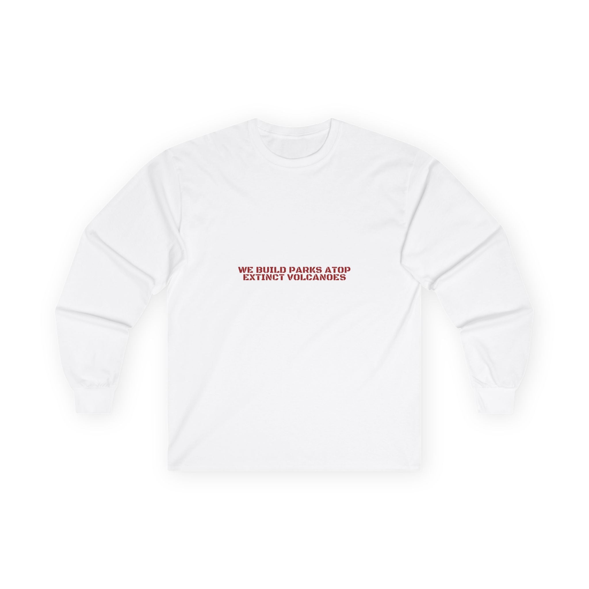 We Build Parks Atop Extinct Volcanoes — Funny Long Sleeve
