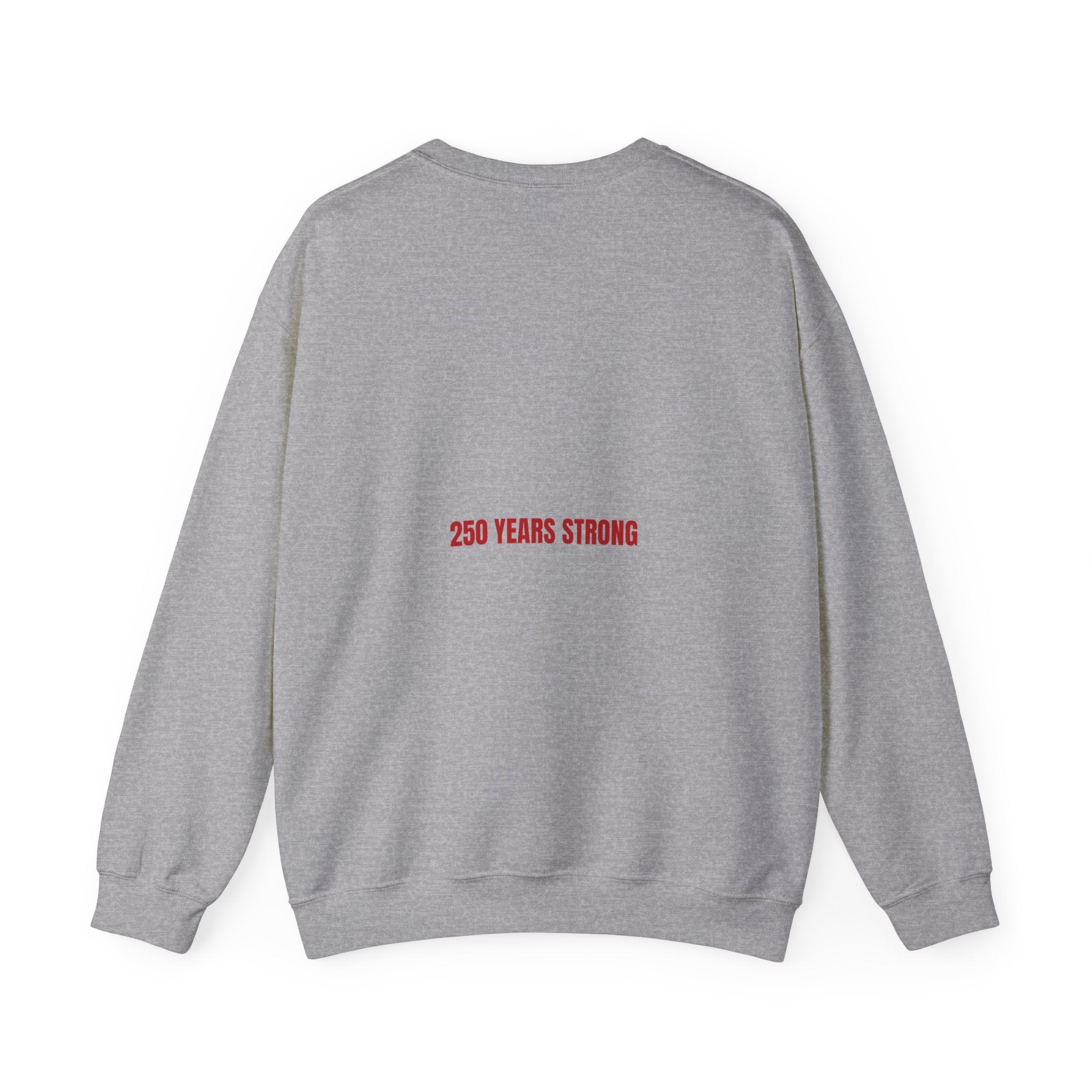 250 Years Strong — Funny Crewneck (Back Print)