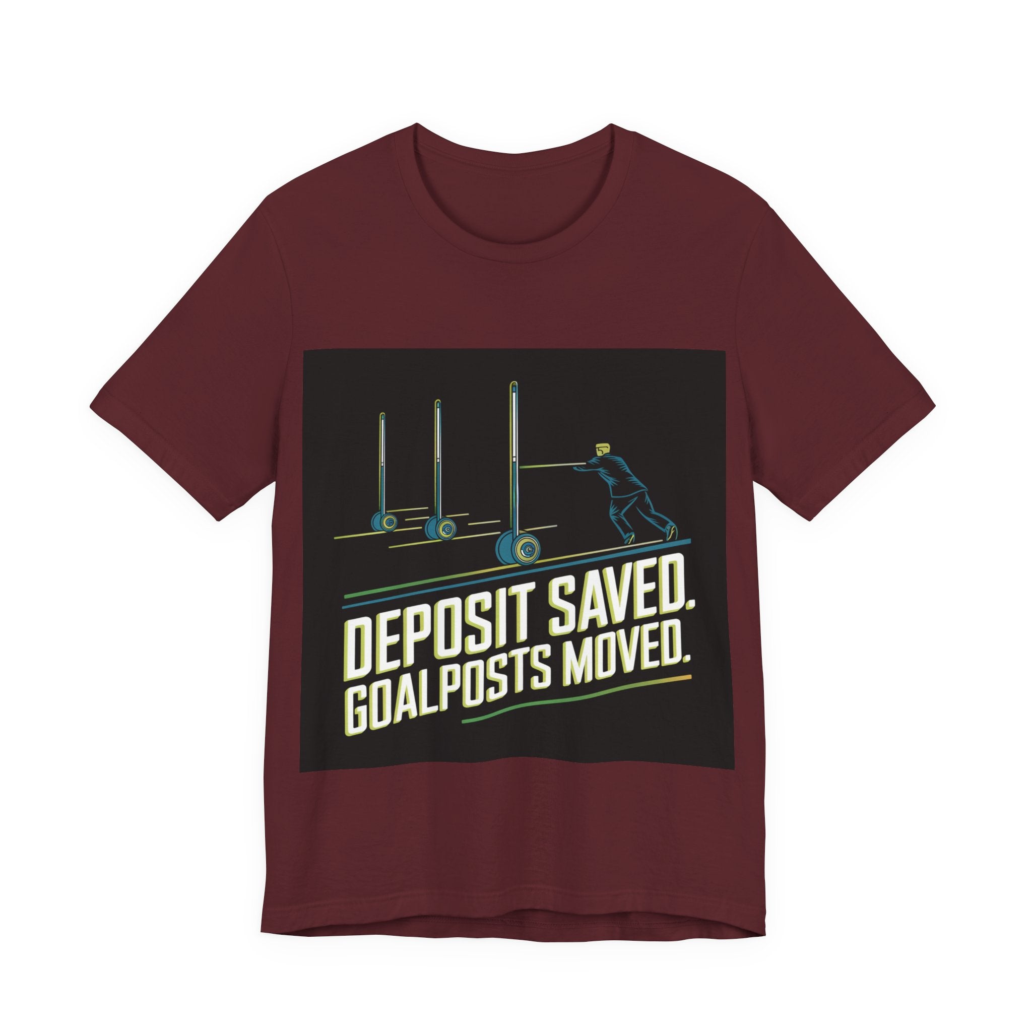Deposit Saved. Goalposts Moved. - Trendy Teez Funny Tee mockup