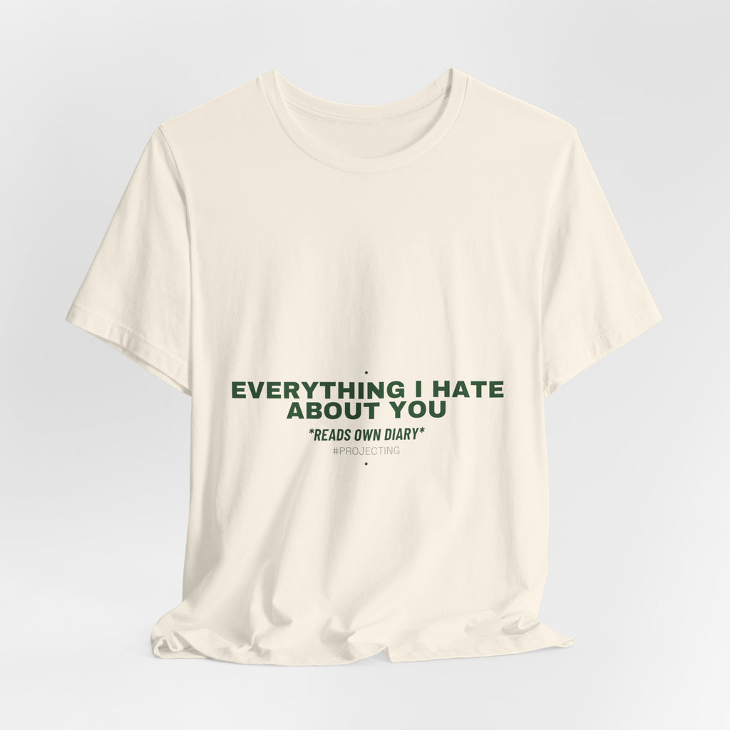 Everything I Hate About You - Trendy Teez Funny Tee mockup