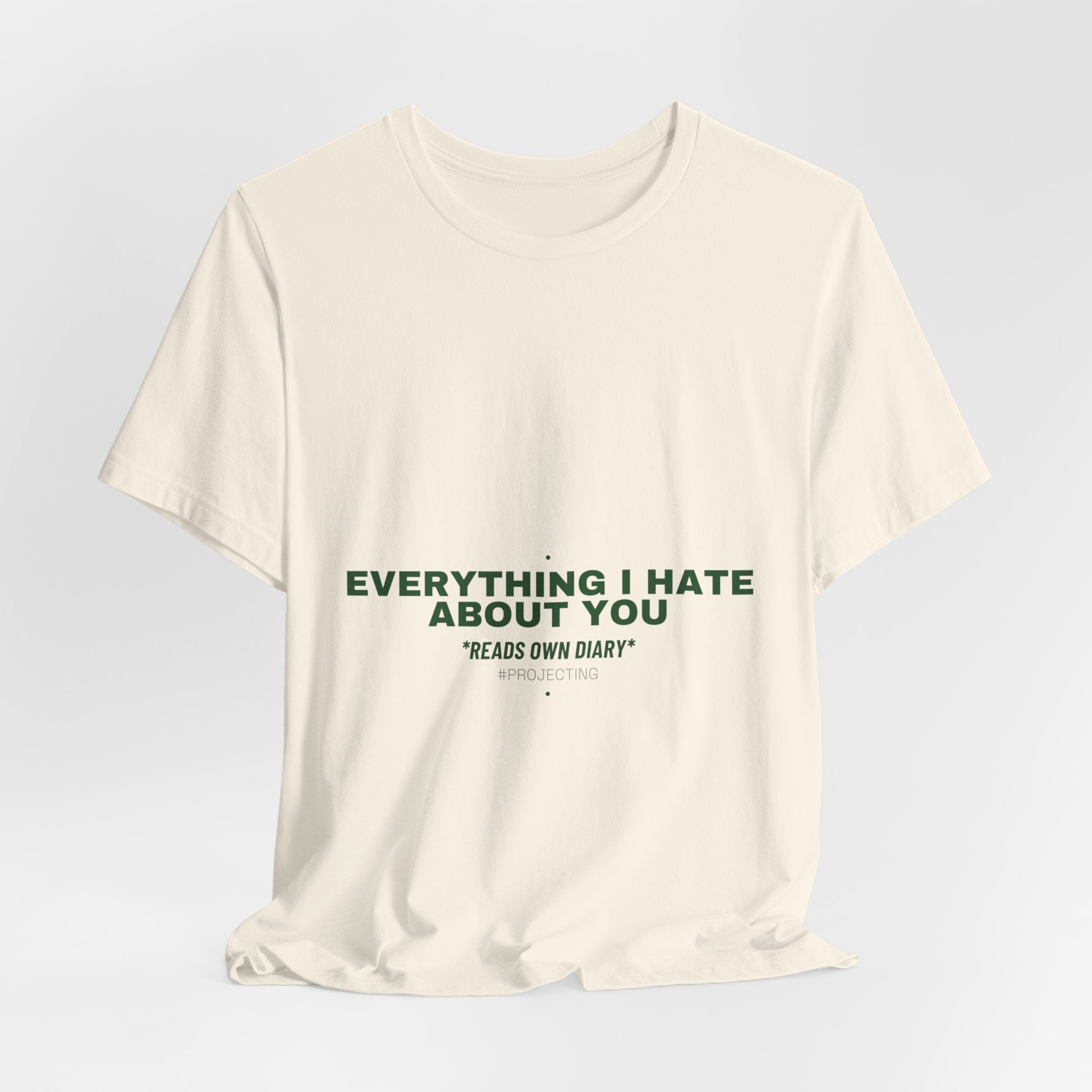 Everything I Hate About You - Trendy Teez Funny Tee mockup