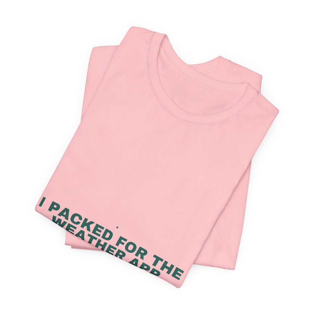 I Packed For The Weather App - Trendy Teez Funny Tee mockup
