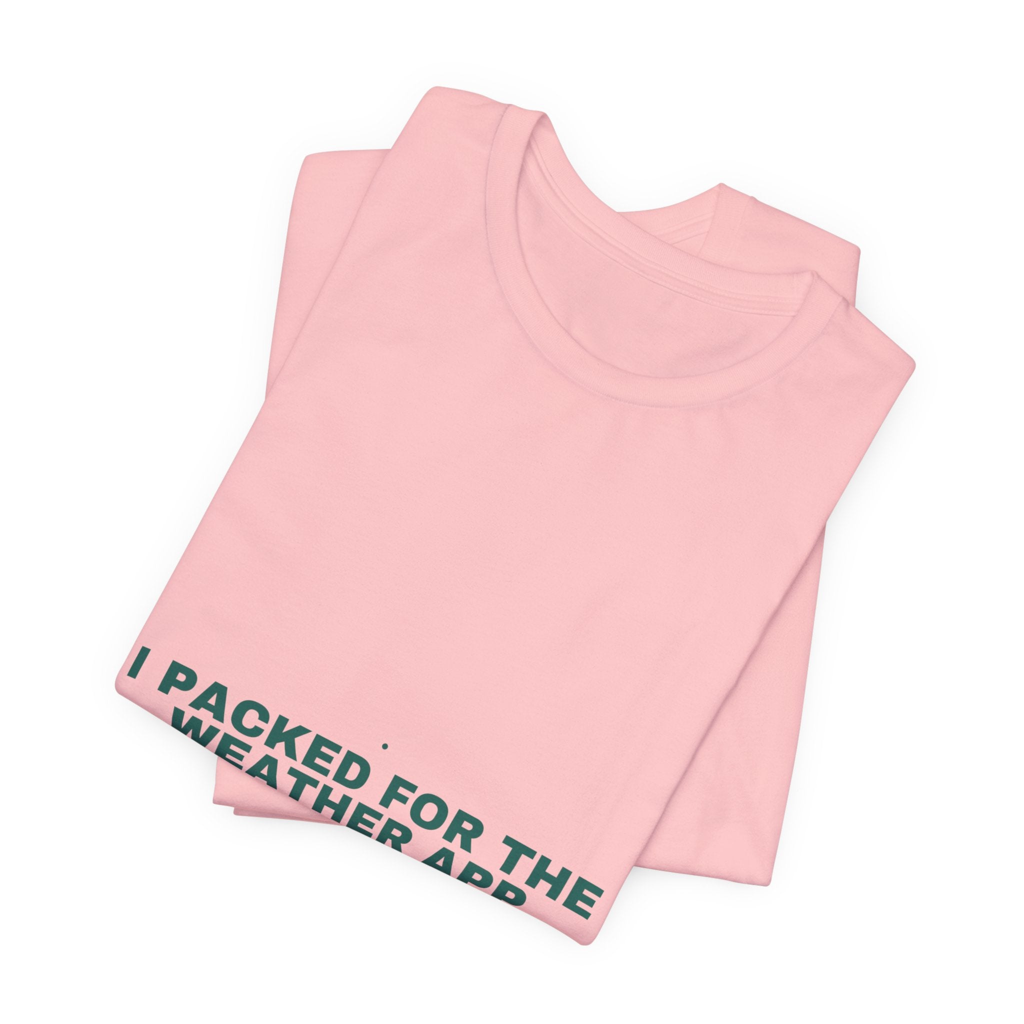 I Packed For The Weather App - Trendy Teez Funny Tee mockup