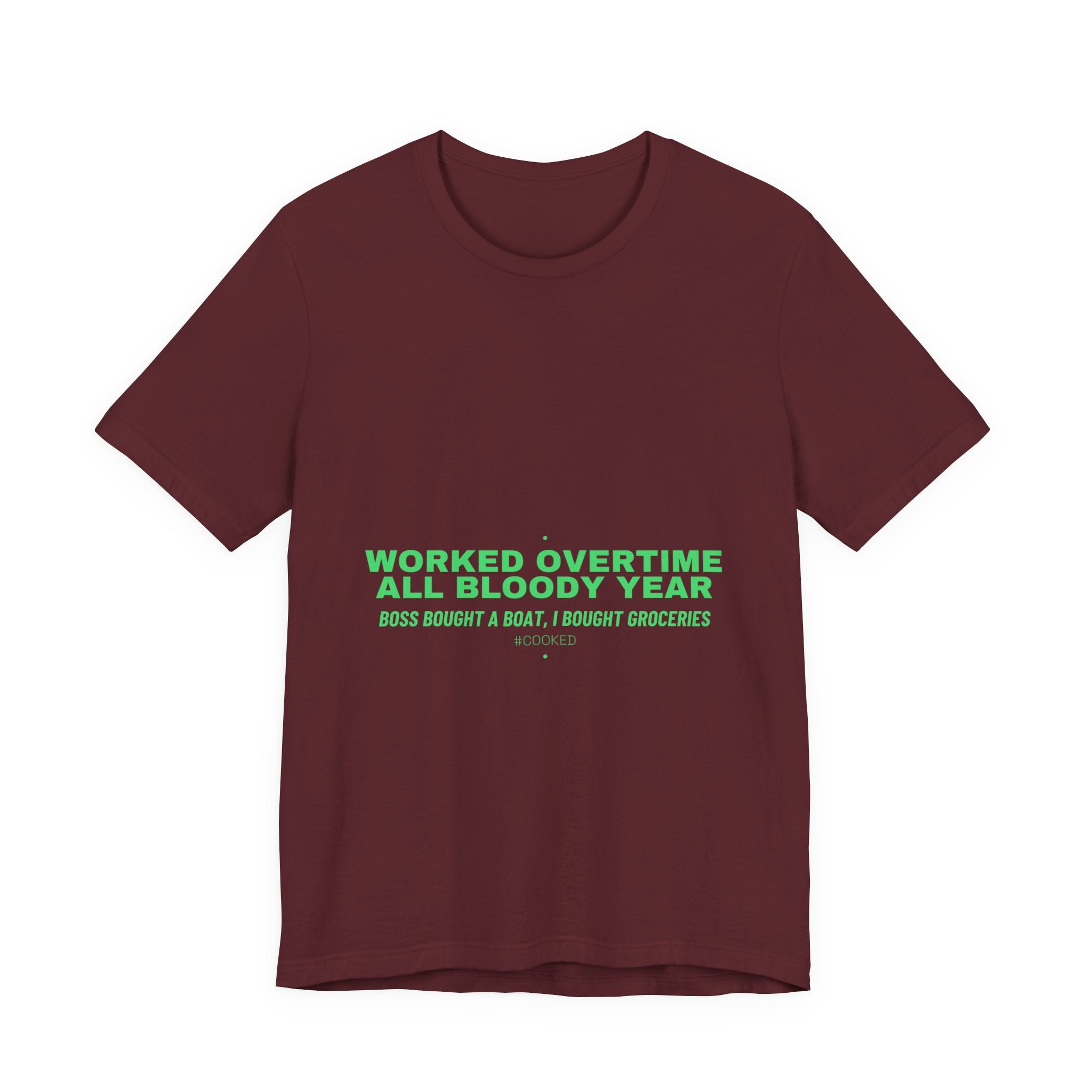 Worked Overtime All Bloody Year - Trendy Teez Funny Tee mockup