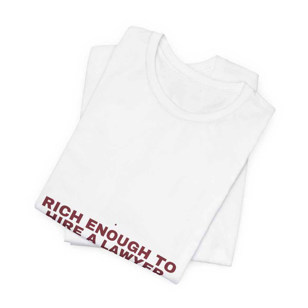 Rich Enough To Hire A Lawyer - Trendy Teez Funny Tee mockup