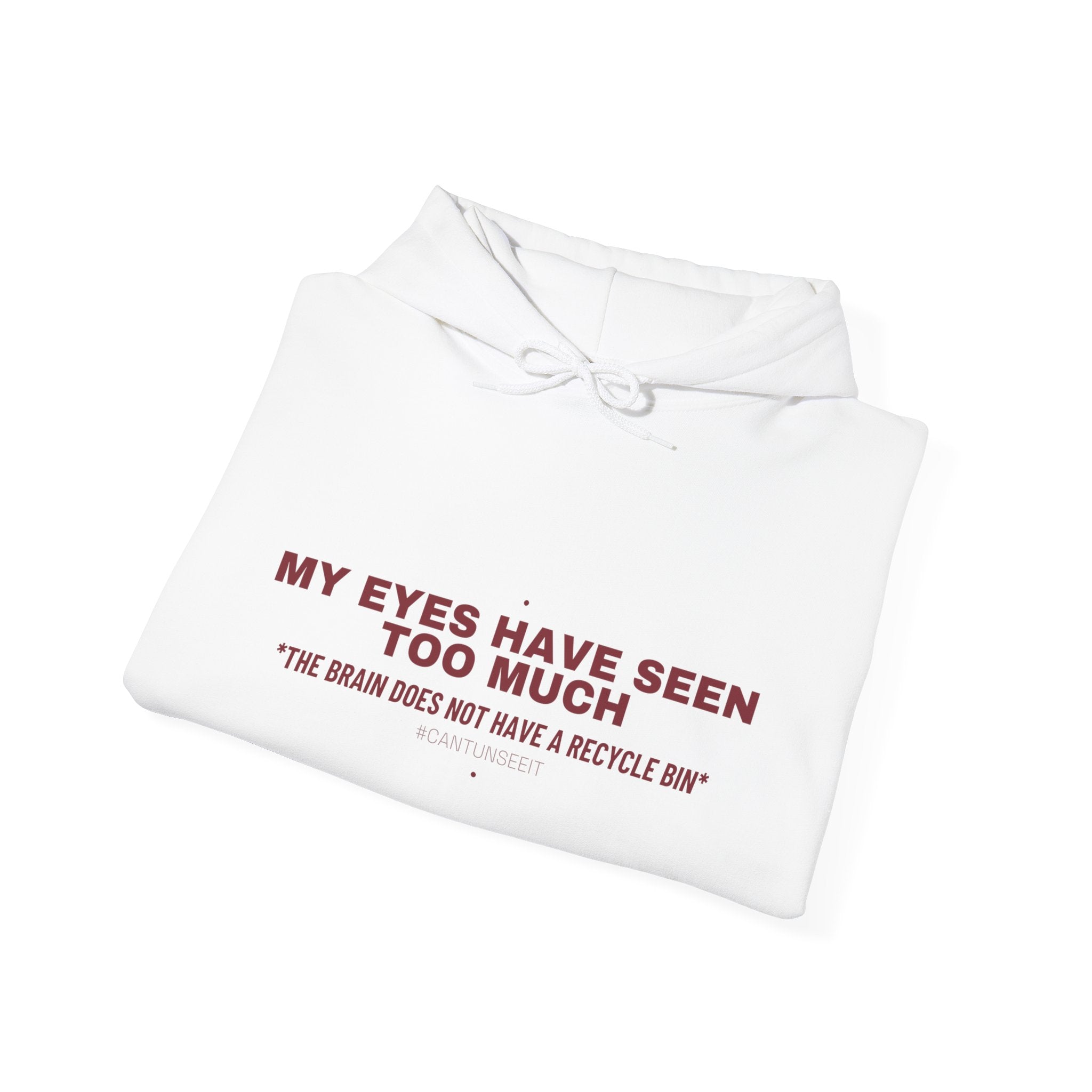 My Eyes Have Seen Too Much - Trendy Teez Funny Hoodie mockup