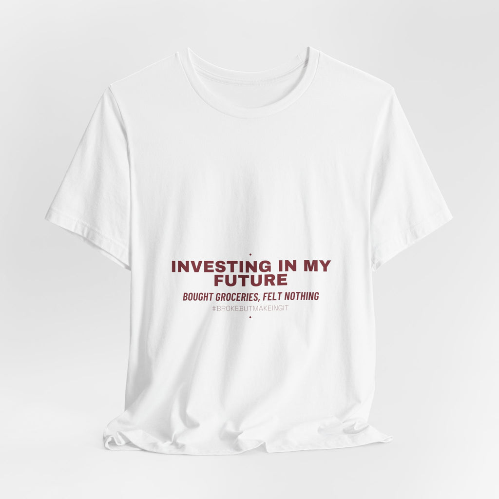 Investing In My Future - Trendy Teez Funny Tee mockup