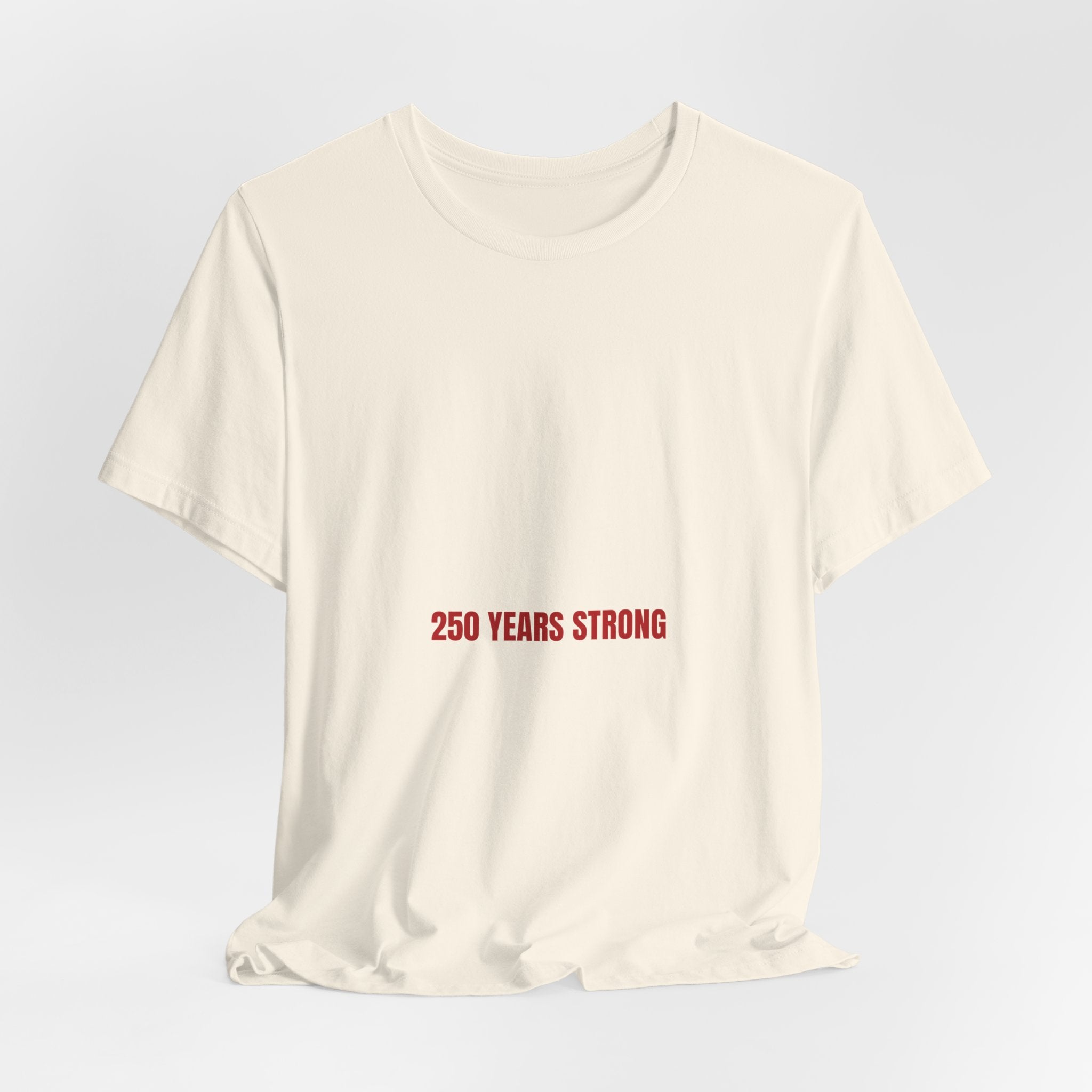 250 Years Strong — Funny Tee