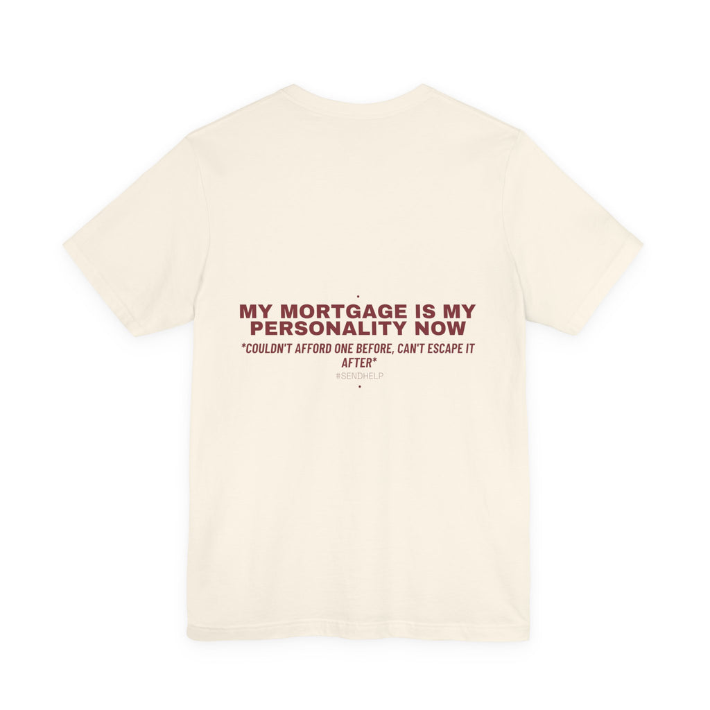 My Mortgage Is My Personality Now - Trendy Teez Funny Tee (Back Print) mockup
