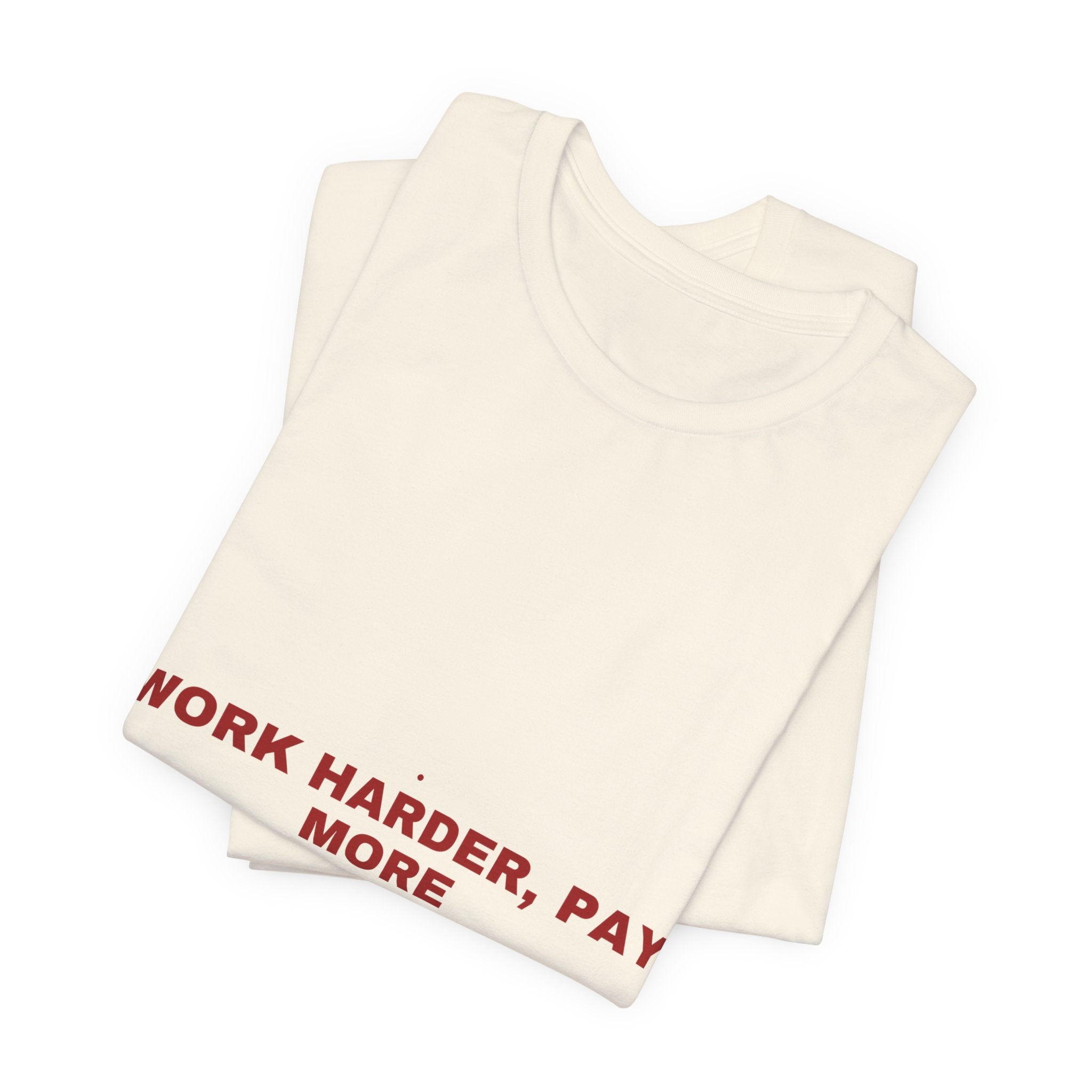Work Harder, Pay More - Trendy Teez Funny Tee mockup