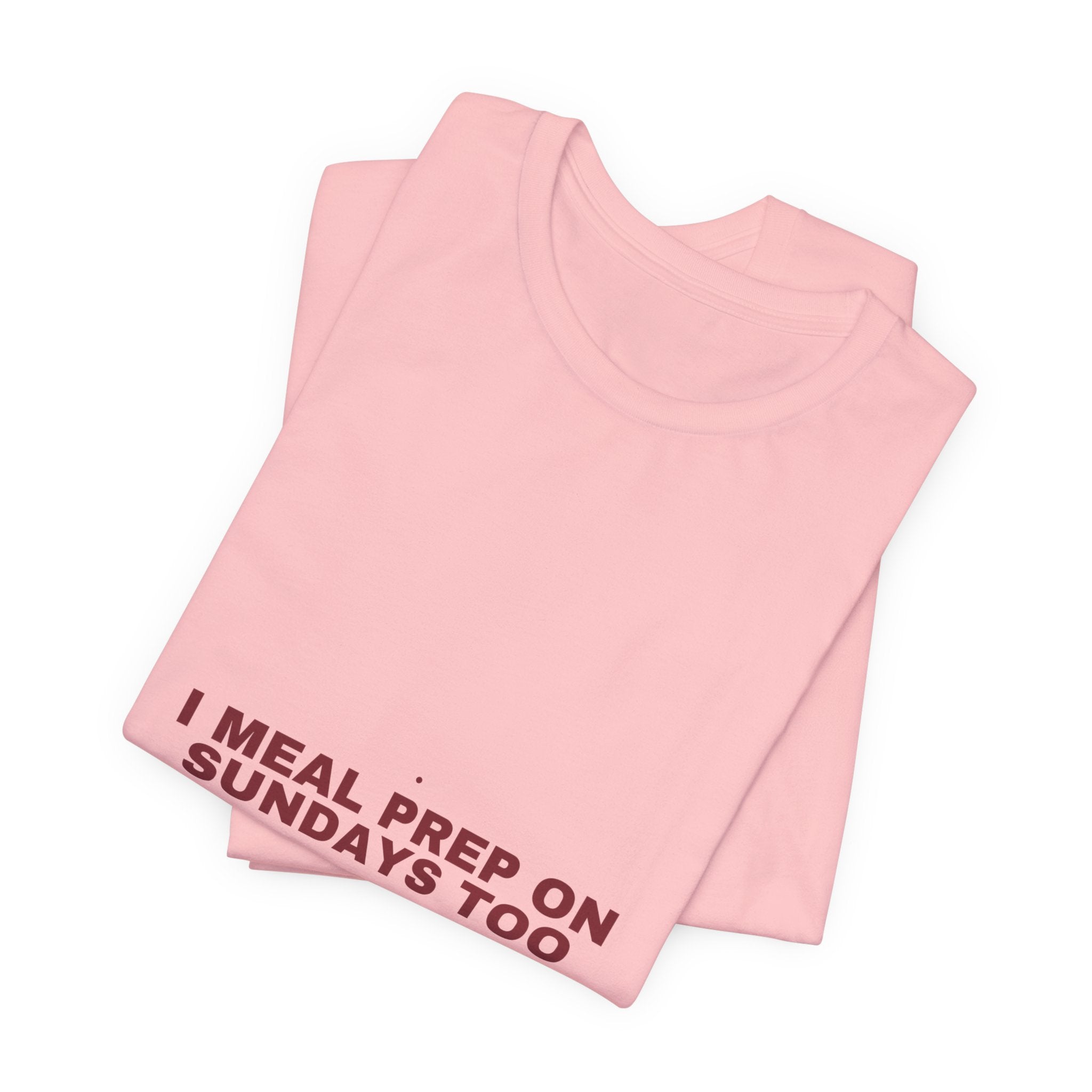 I Meal Prep On Sundays Too - Trendy Teez Funny Tee mockup