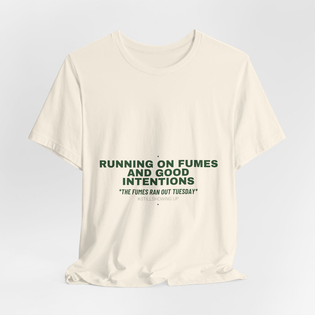 Running On Fumes And Good Intentions - Trendy Teez Funny Tee mockup