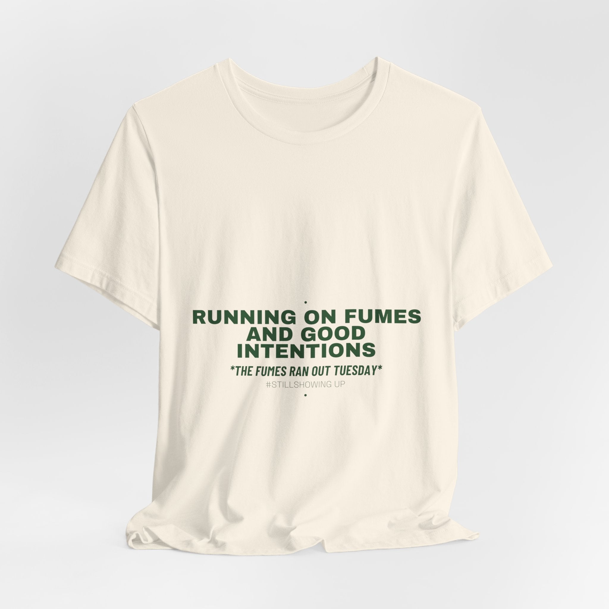 Running On Fumes And Good Intentions - Trendy Teez Funny Tee mockup