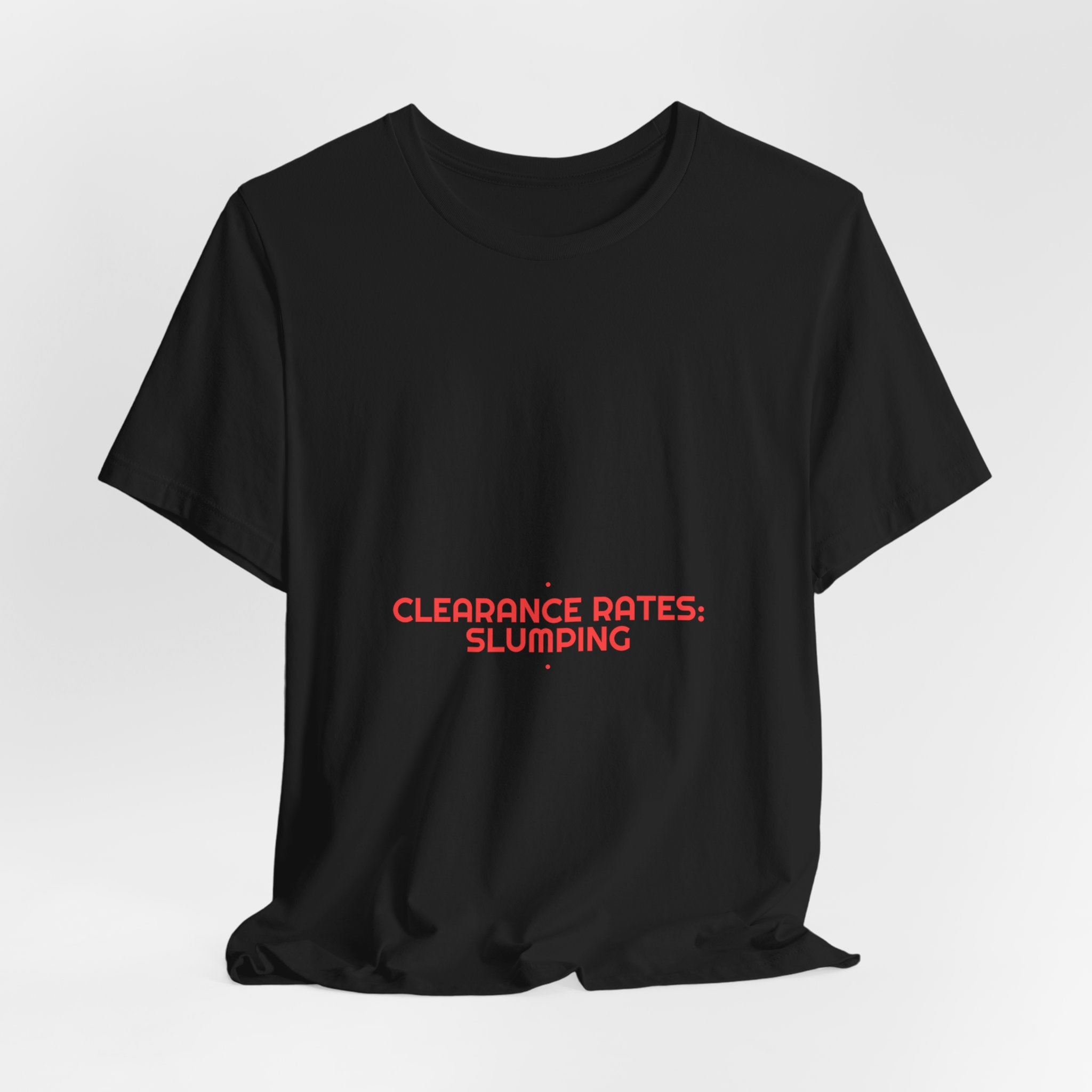 Clearance Rates: Slumping - Trendy Teez Funny Tee mockup