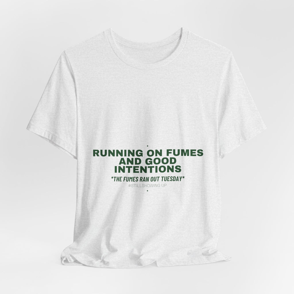 Running On Fumes And Good Intentions - Trendy Teez Funny Tee mockup