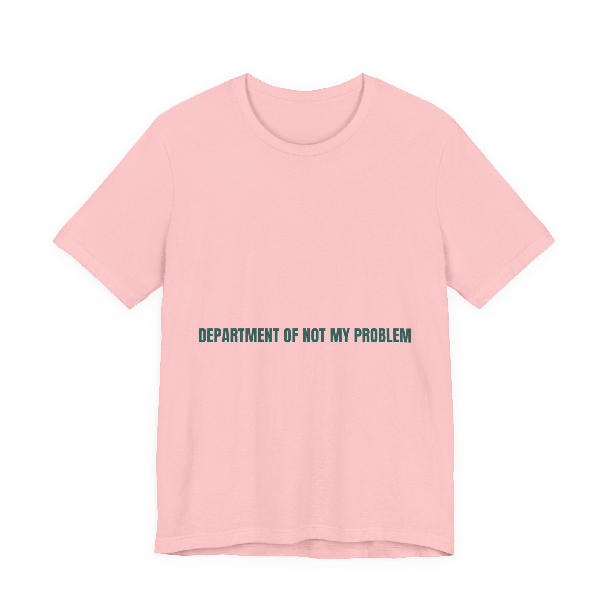 Department Of Not My Problem - Trendy Teez Funny Tee mockup
