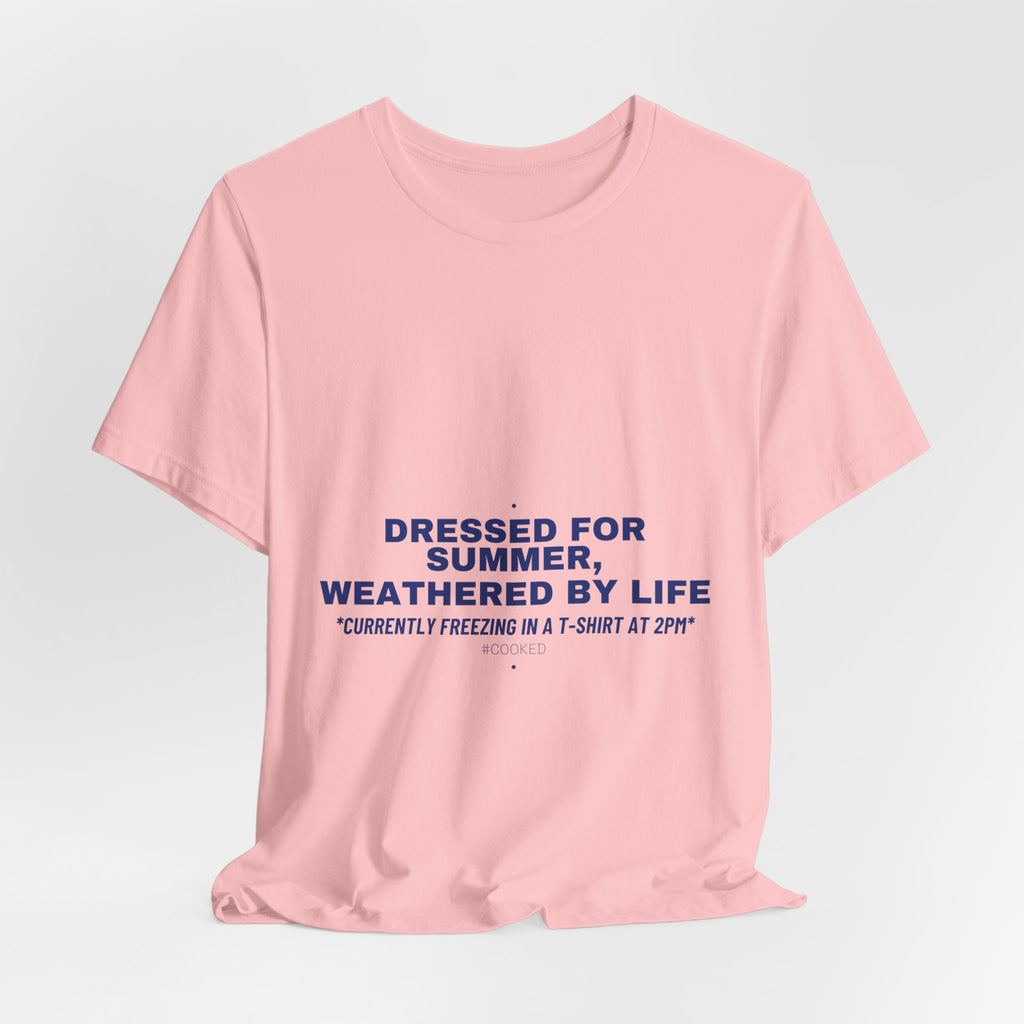 Dressed For Summer, Weathered By Life - Trendy Teez Funny Tee mockup