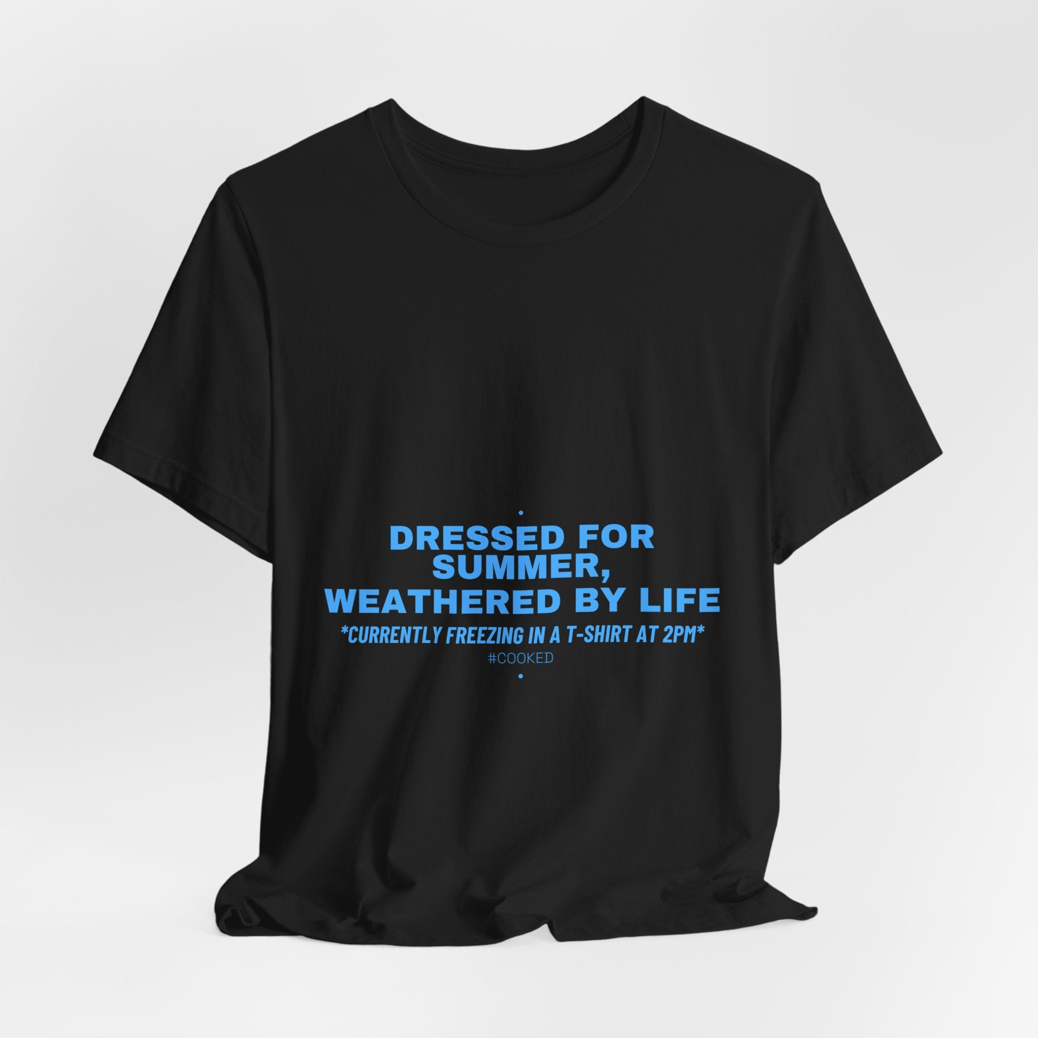 Dressed For Summer, Weathered By Life - Trendy Teez Funny Tee mockup