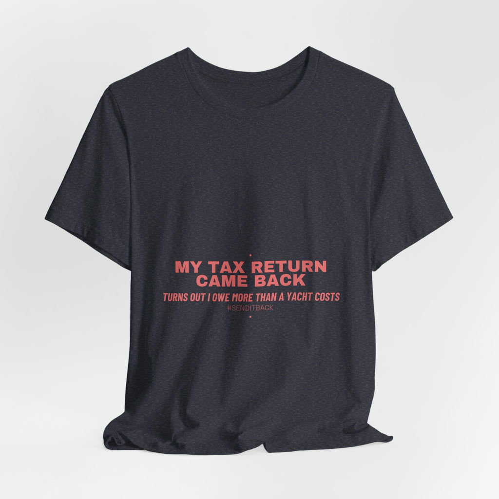 My Tax Return Came Back - Trendy Teez Funny Tee mockup