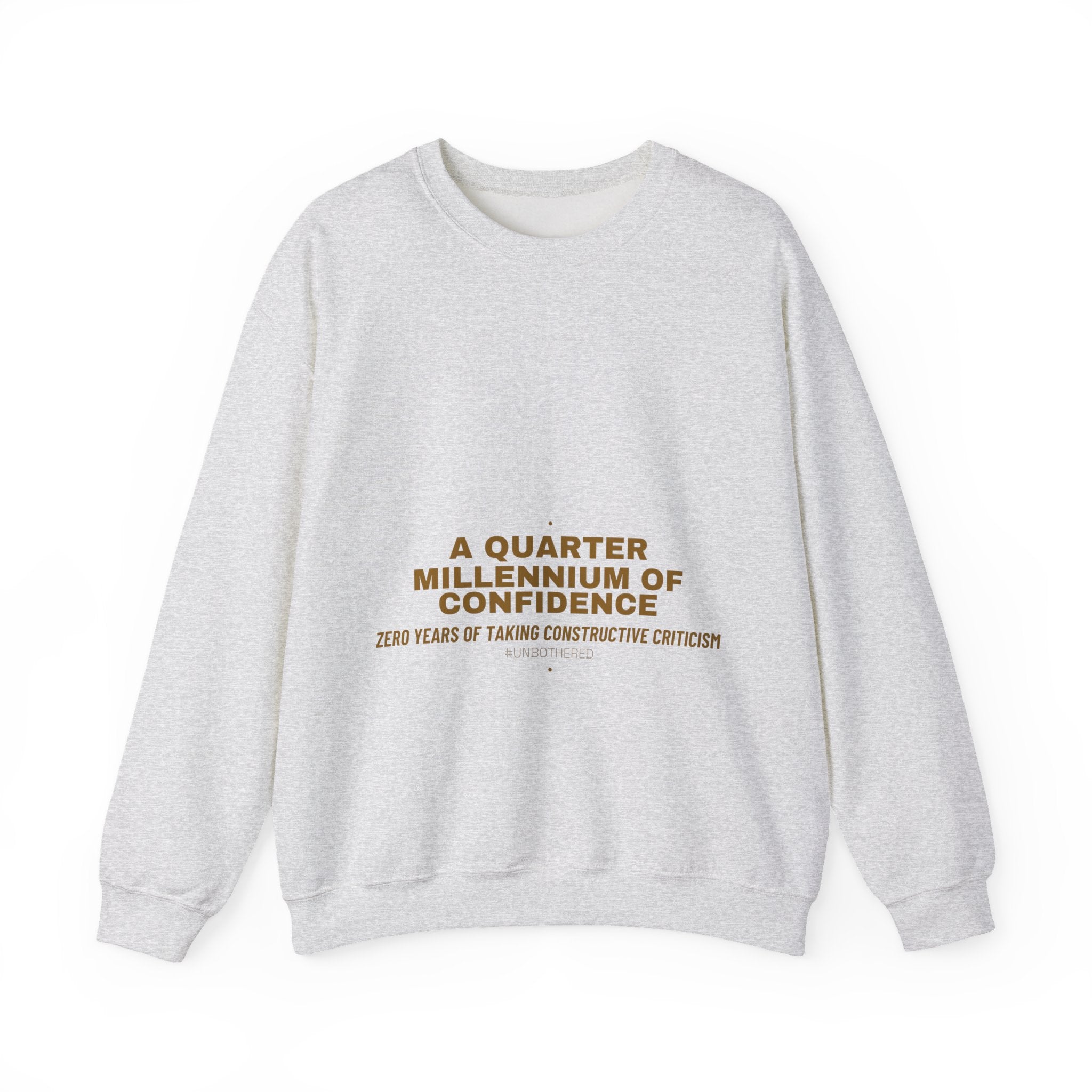 A Quarter Millennium Of Confidence — Funny Crewneck