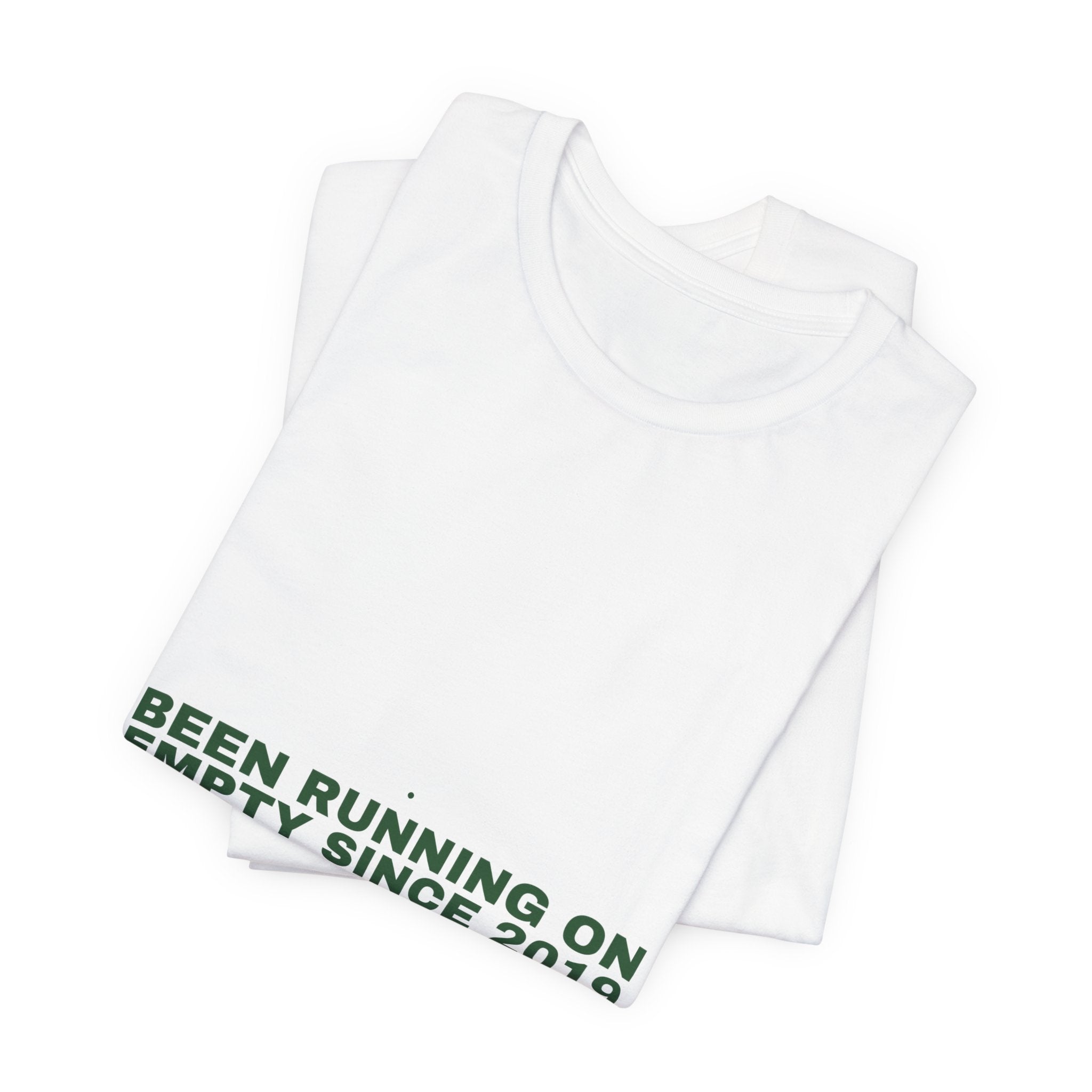Been Running On Empty Since 2019 - Trendy Teez Funny Tee mockup