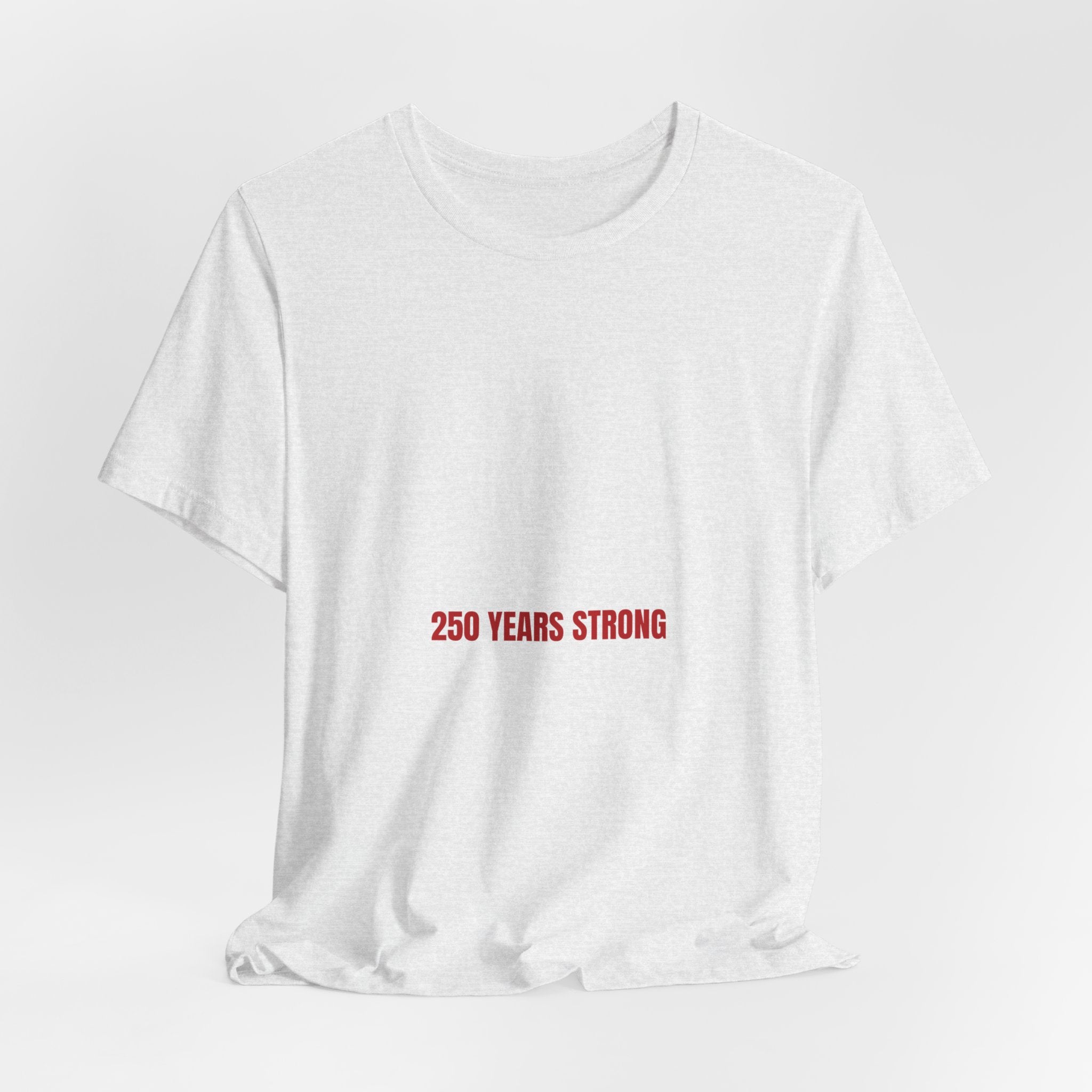 250 Years Strong — Funny Tee
