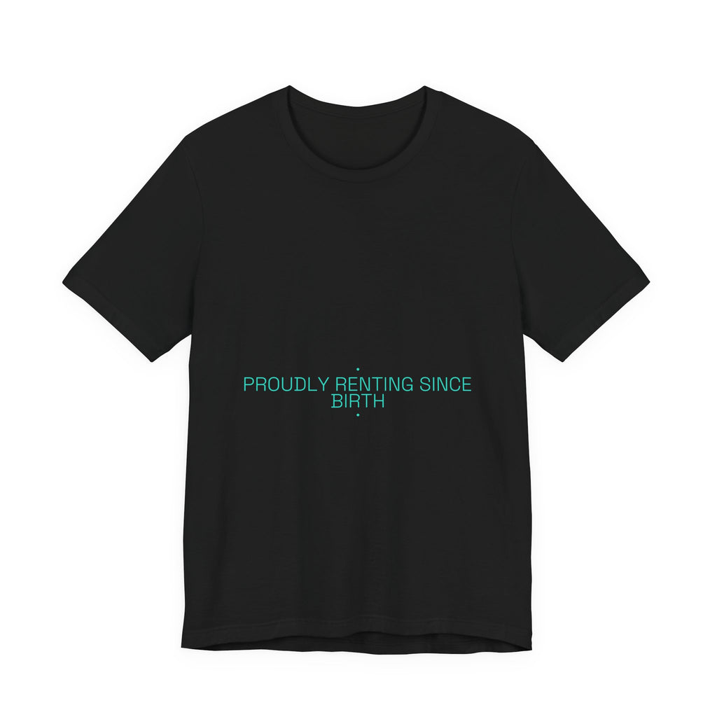 Proudly Renting Since Birth - Trendy Teez Funny Tee mockup