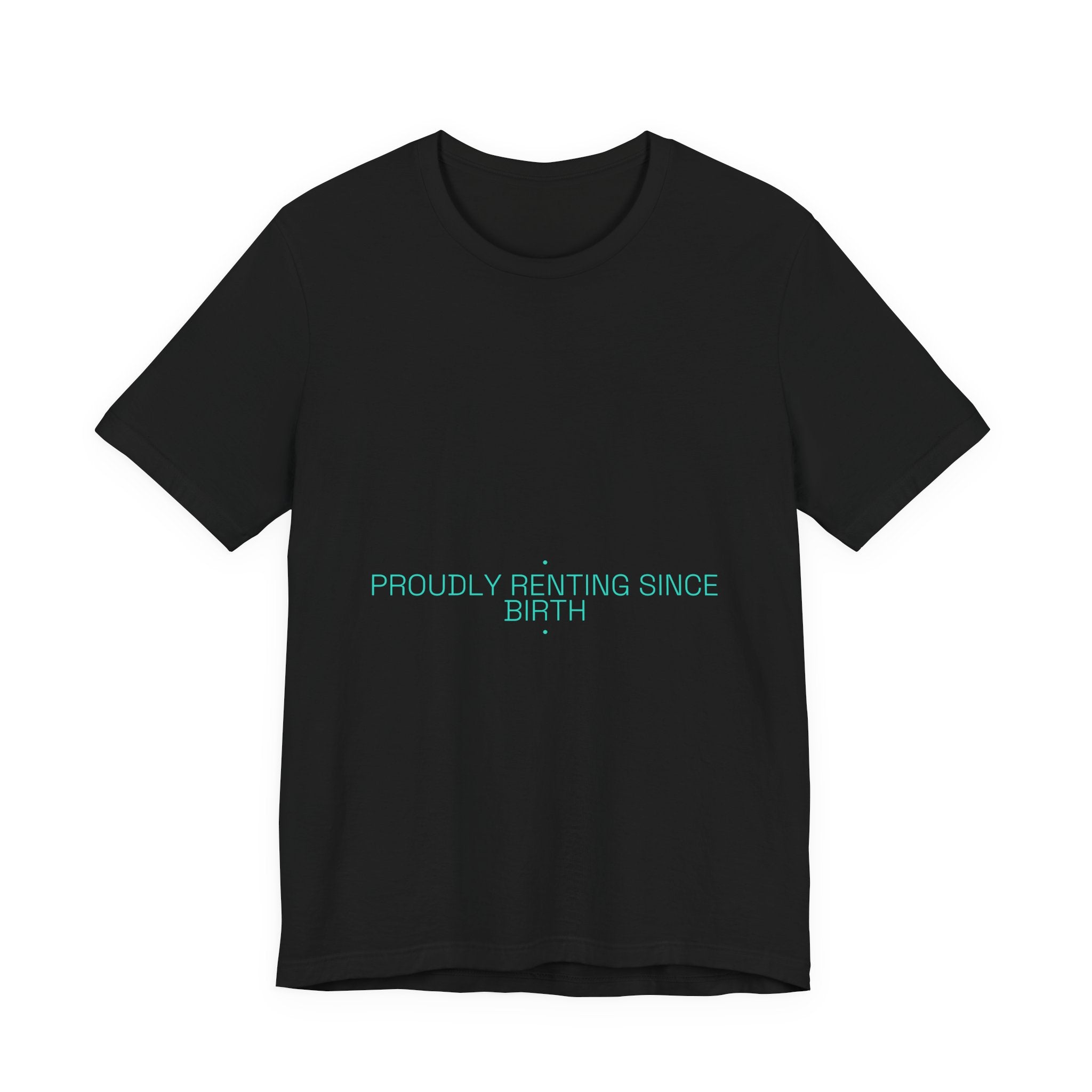 Proudly Renting Since Birth - Trendy Teez Funny Tee mockup
