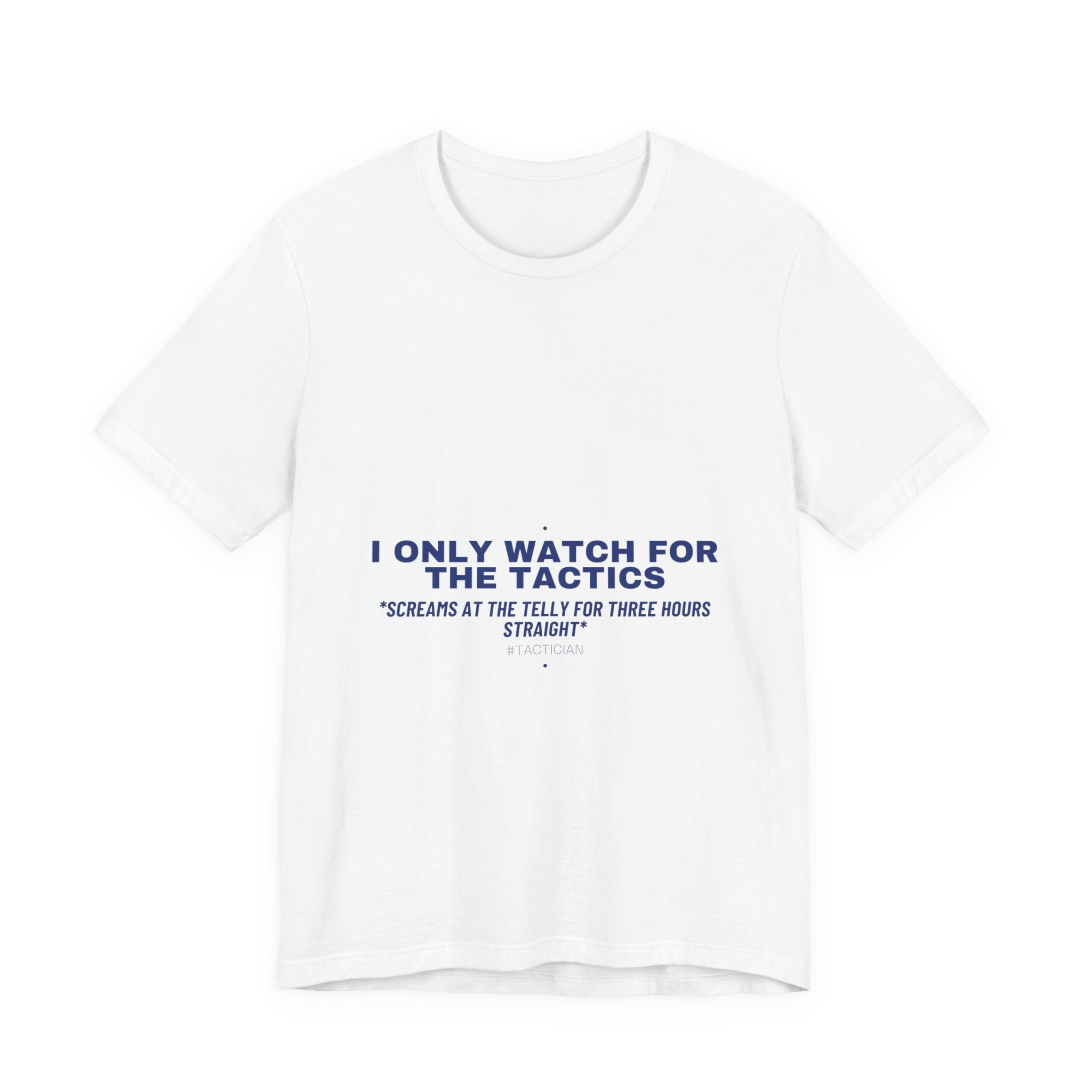 I Only Watch For The Tactics - Trendy Teez Funny Tee mockup